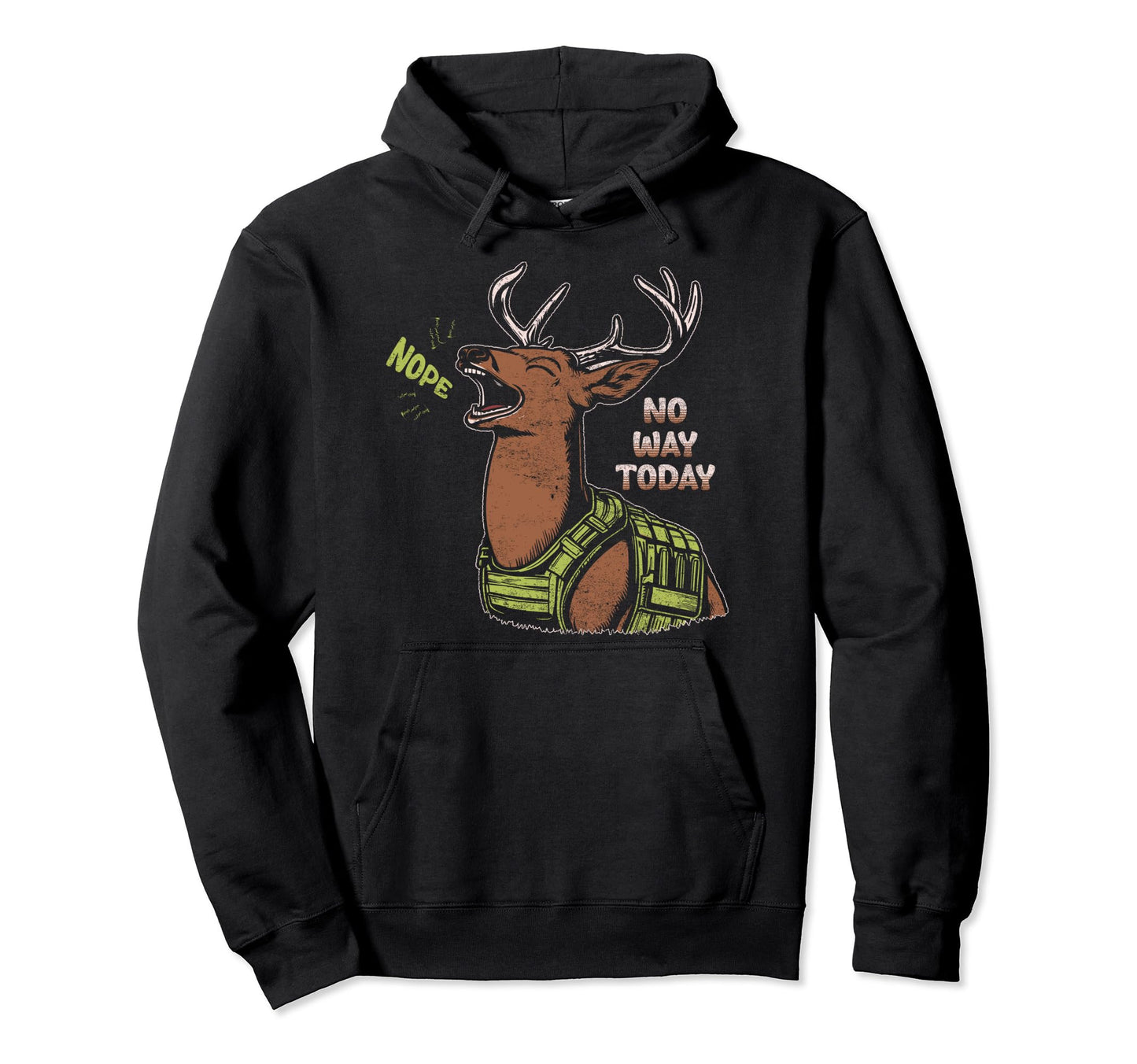 Nope Noway Today Deer Hunting Dad Hoodie - Unique Graphic Men Women - T-Shirt, Sweatshirt, Hoodie