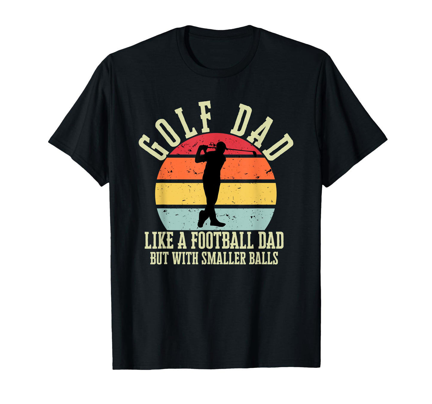 Golf Dad Like Football Dad But T-Shirt - Custom Art Print for Adults - T-Shirt, Sweatshirt, Hoodie