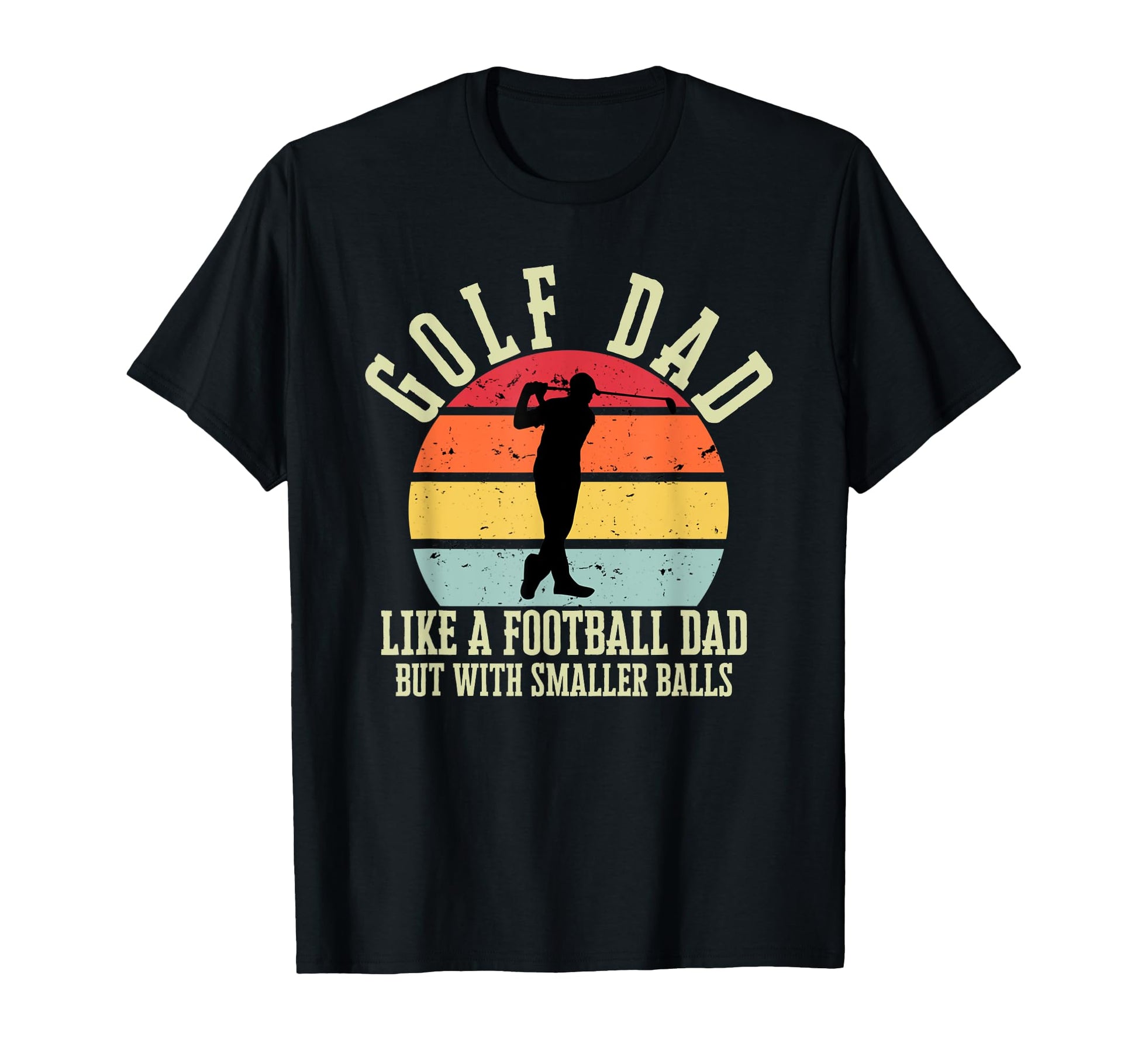 Golf Dad Like Football Dad But T-Shirt - Custom Art Print for Adults - T-Shirt, Sweatshirt, Hoodie