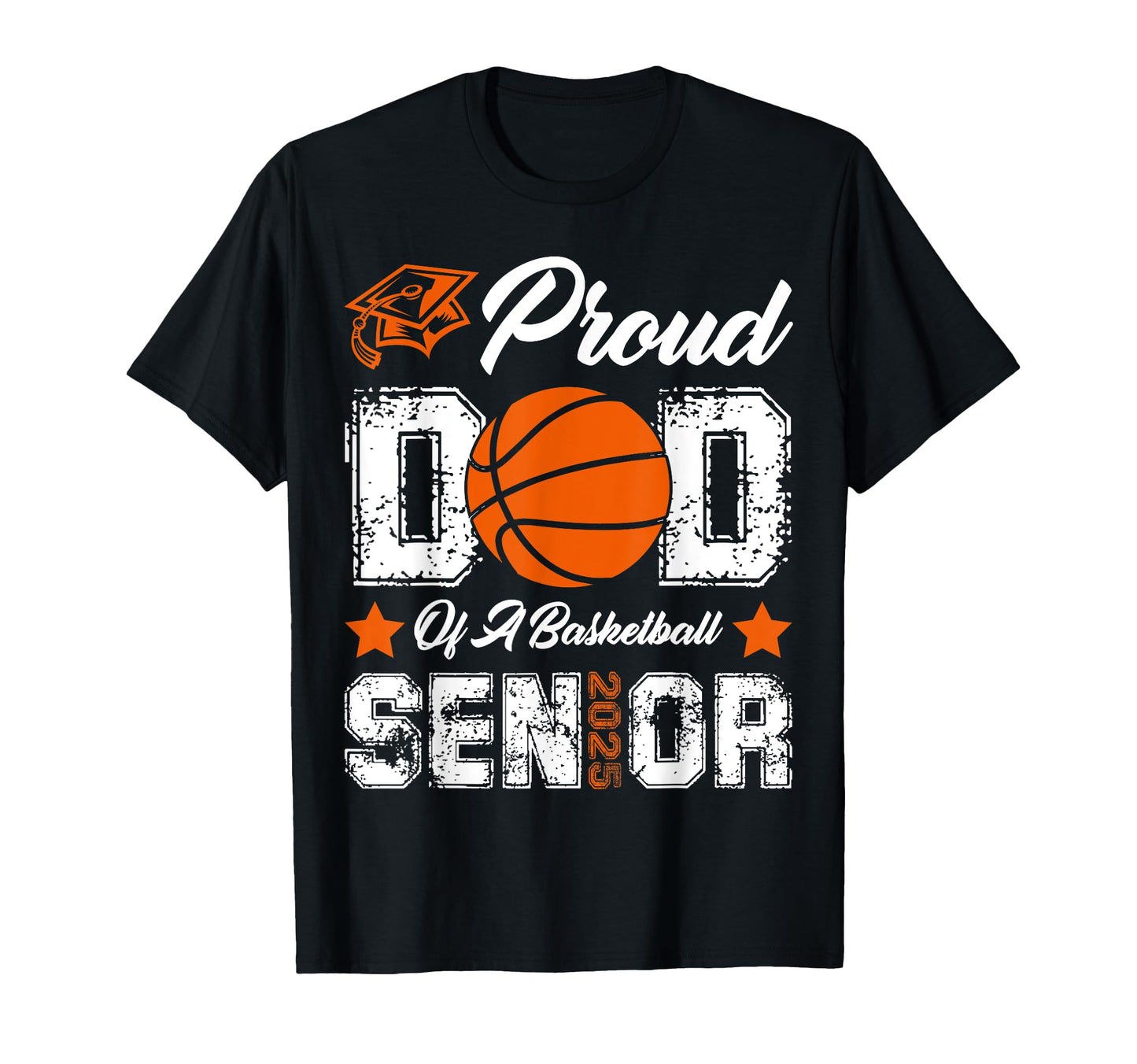 Proud Dad Basketball Senior Class 2025 T-Shirt - Novelty Apparel Unisex - T-Shirt, Sweatshirt, Hoodie