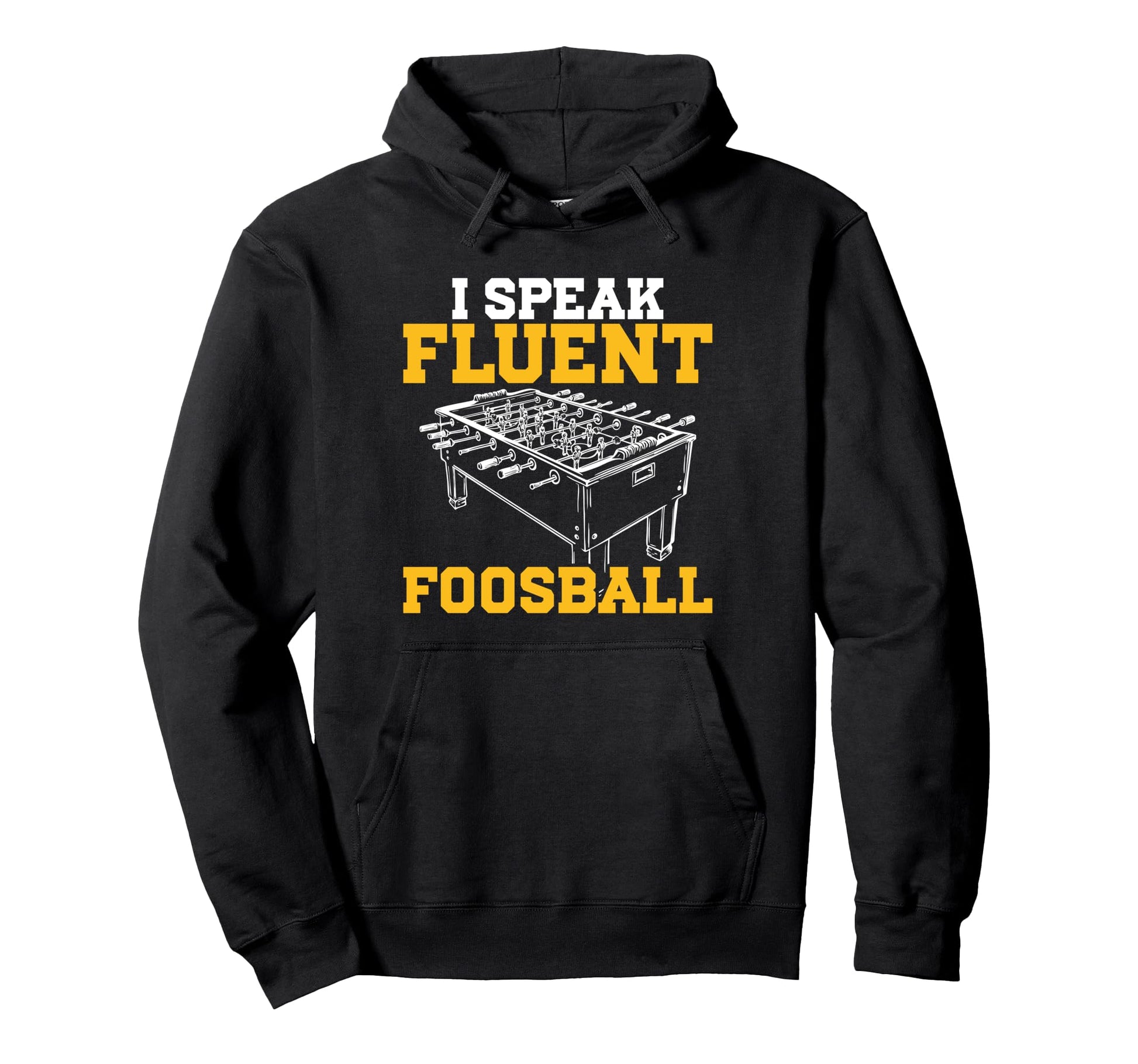 I Speak Fluent Foosball Table Football Hoodie - Streetwear Style Unisex - T-Shirt, Sweatshirt, Hoodie