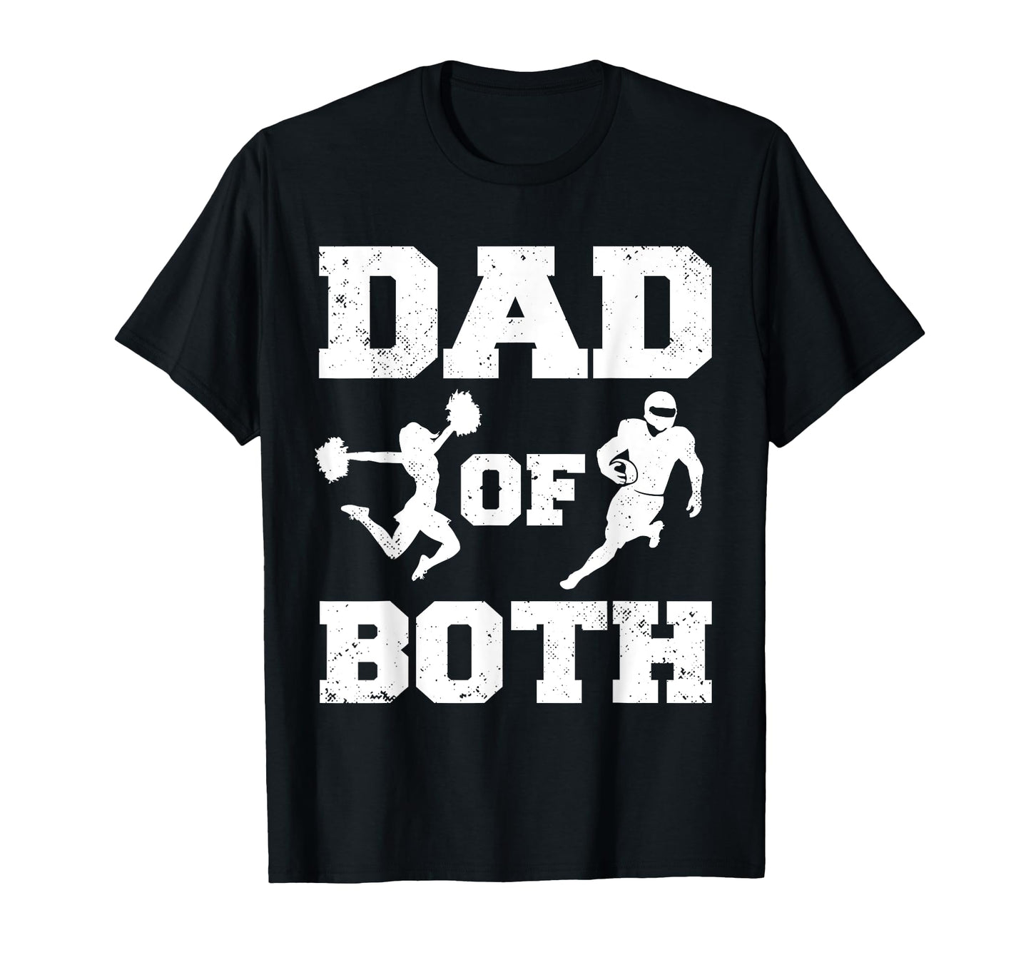 Dad Both Funny Cheer Football Dad T-Shirt - Novelty Apparel Men Women - T-Shirt, Sweatshirt, Hoodie