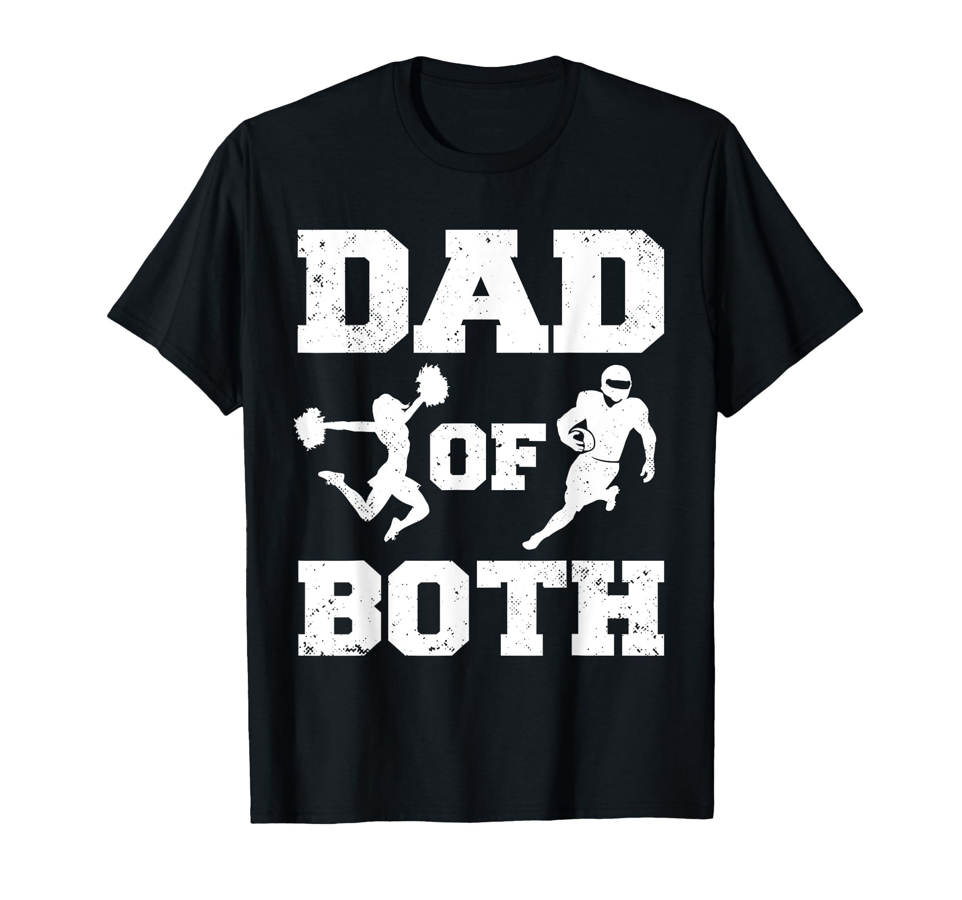 Dad Both Funny Cheer Football Dad T-Shirt - Novelty Apparel Men Women - T-Shirt, Sweatshirt, Hoodie