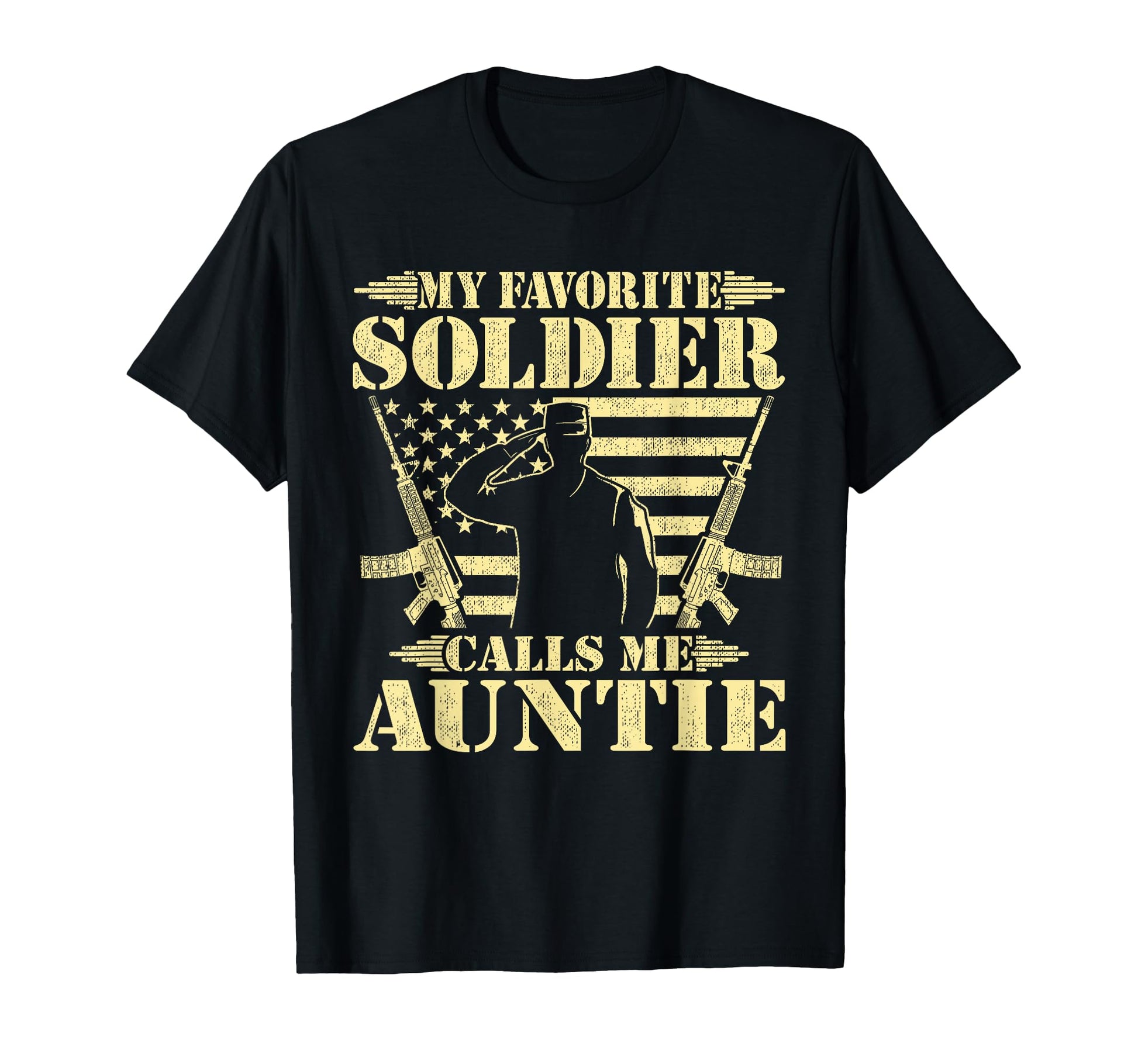 My Favorite Soldier Calls Me Auntie Proud T-Shirt - Trendy Graphic Unisex - T-Shirt, Sweatshirt, Hoodie