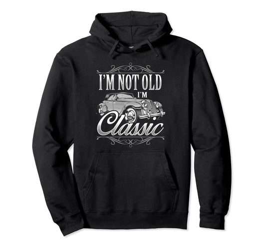 Car Birthday Husband Dad Gift Im Not Hoodie - Aesthetic Graphic Men Women - T-Shirt, Sweatshirt, Hoodie