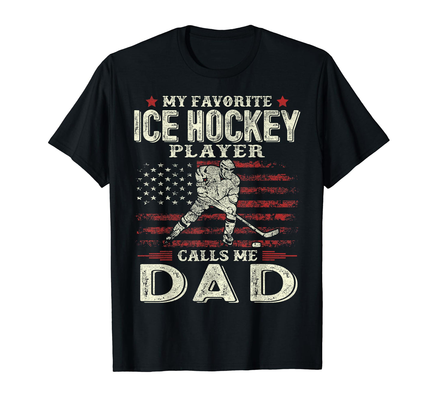Fathers Day My Favorite Ice Hockey T-Shirt - Casual Everyday Wear Unisex - T-Shirt, Sweatshirt, Hoodie