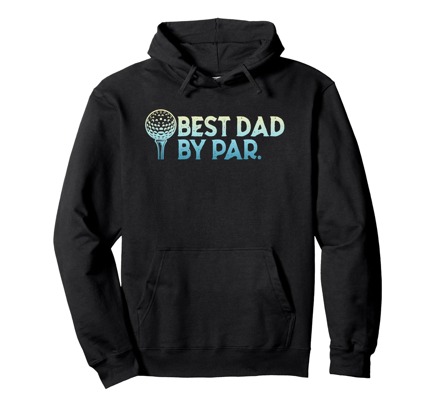Golf Dad Best Dad Par Fathers Day Hoodie - Novelty Apparel for Adults - T-Shirt, Sweatshirt, Hoodie