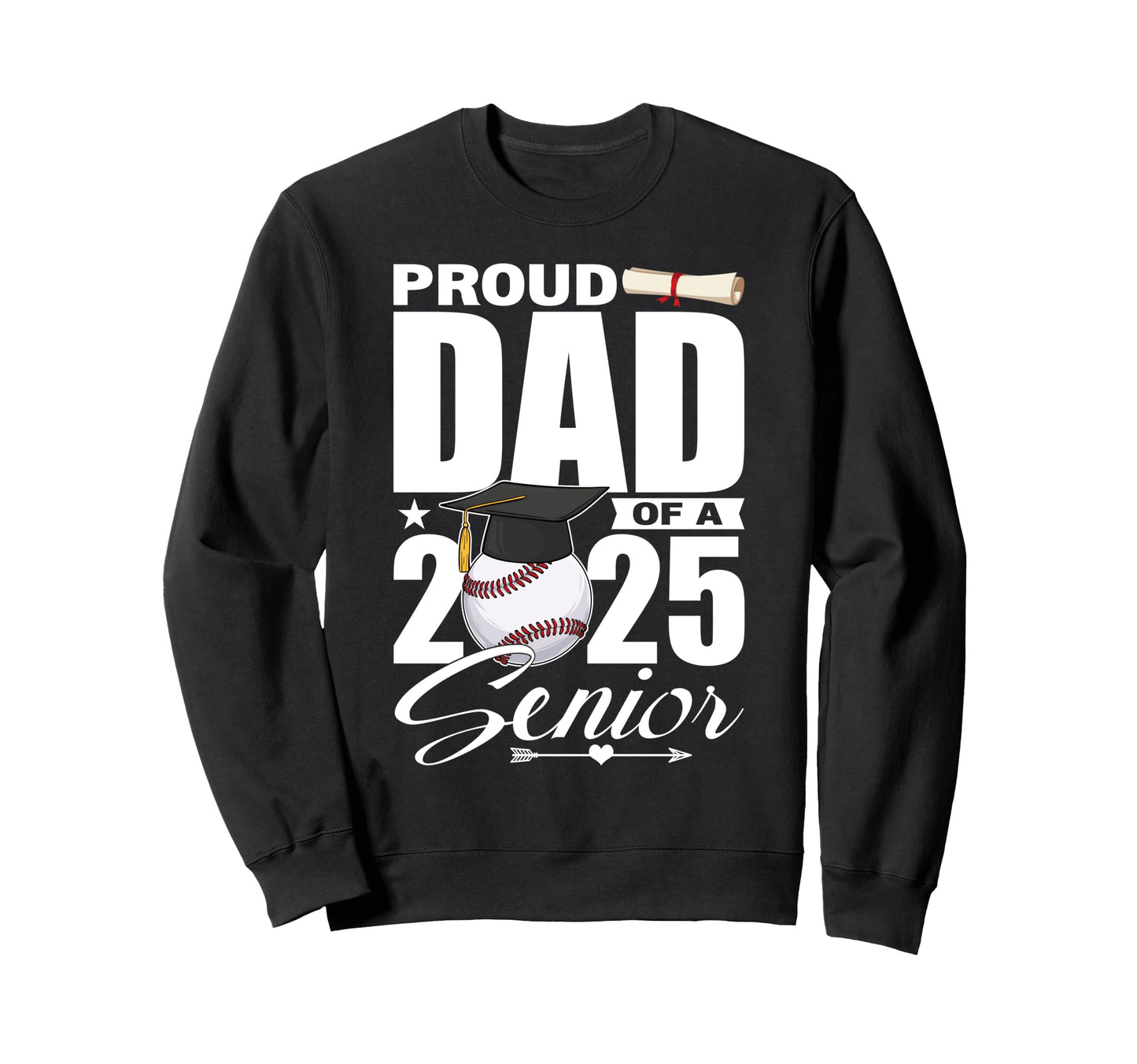 Proud Dad 2025 Senior Baseball Sweatshirt - Casual Everyday Wear Unisex - T-Shirt, Sweatshirt, Hoodie