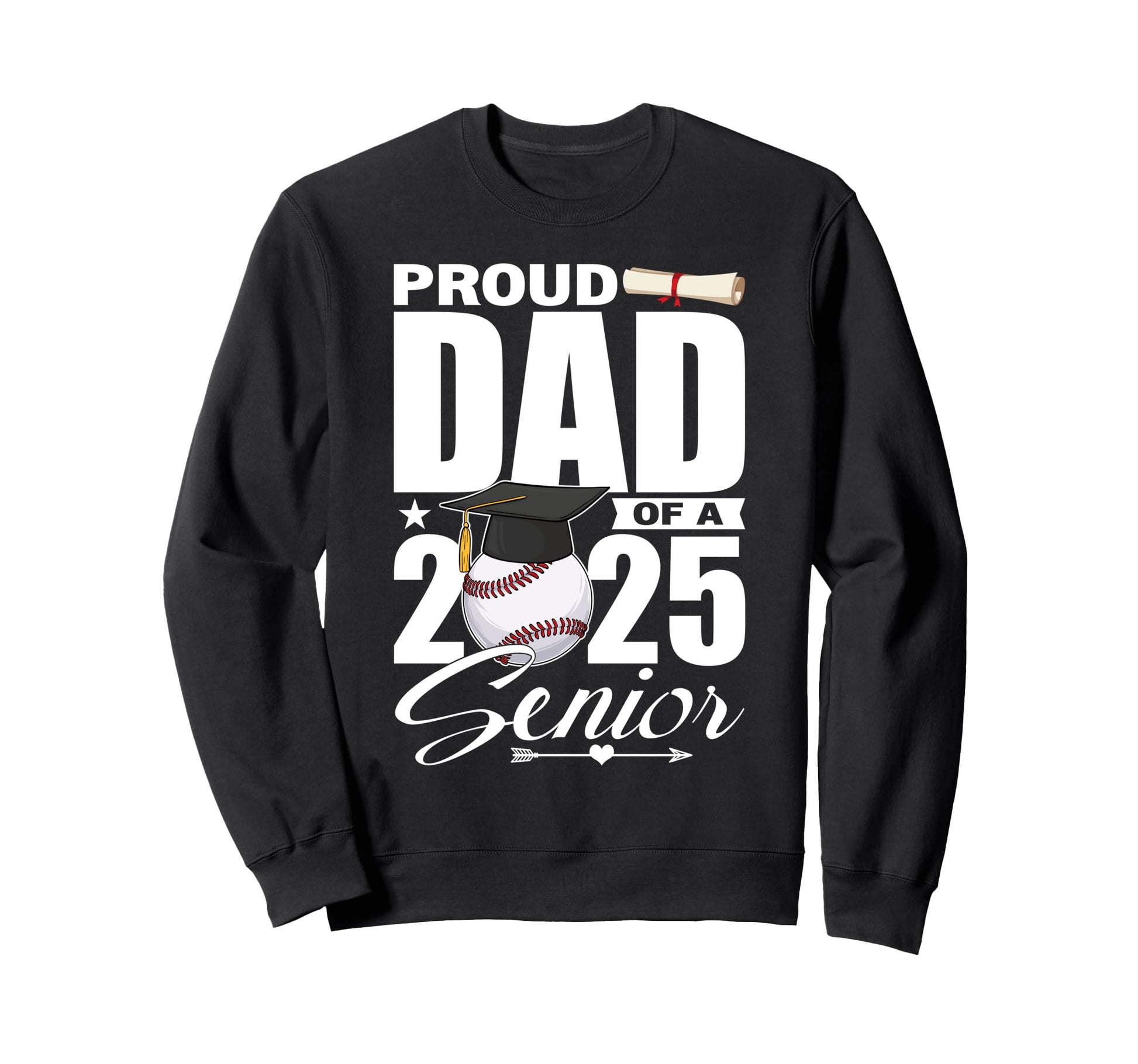 Proud Dad 2025 Senior Baseball Sweatshirt - Casual Everyday Wear Unisex - T-Shirt, Sweatshirt, Hoodie