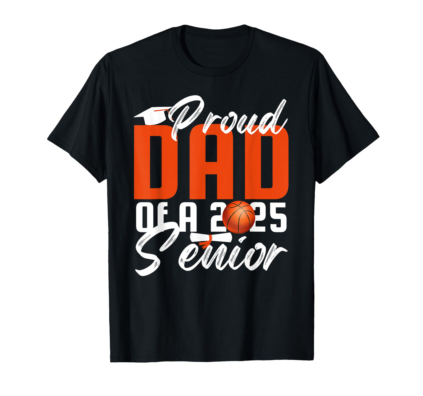 Proud Dad 2025 Senior Father Class T-Shirt - Fun Novelty Design Unisex - T-Shirt, Sweatshirt, Hoodie