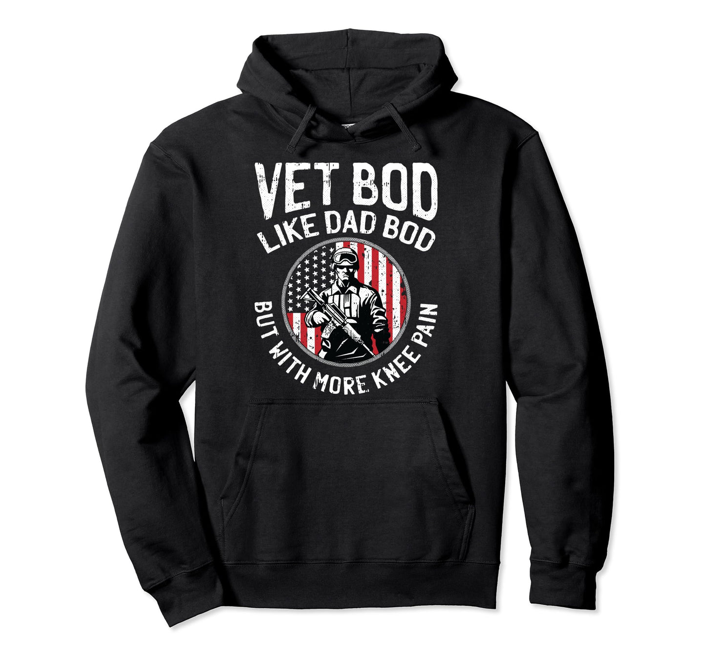 Vet Bod Like Dad Bod Veteran Army Hoodie - Fun Novelty Design Unisex - T-Shirt, Sweatshirt, Hoodie