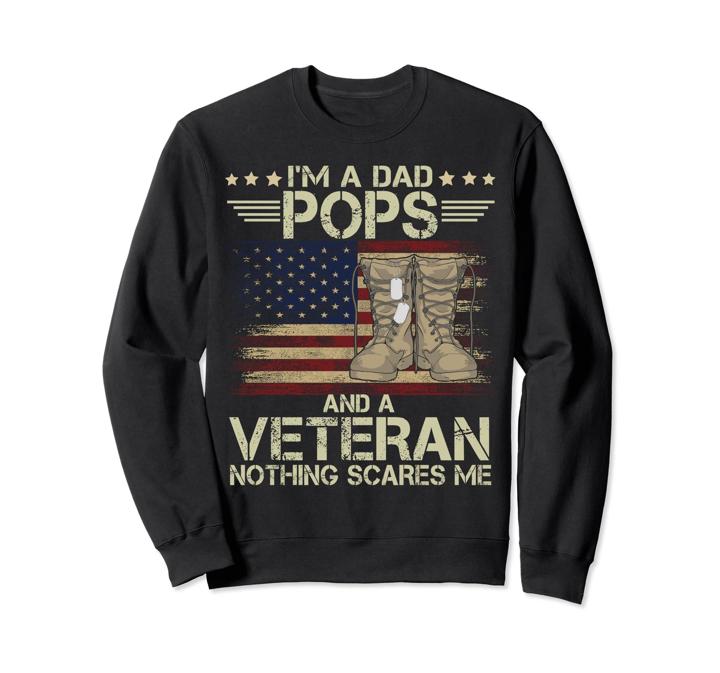 Dad Pops And Veteran Nothing Sweatshirt - Casual Everyday Wear Men Women - T-Shirt, Sweatshirt, Hoodie