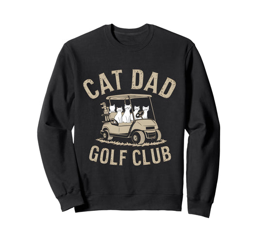 Cat Dad Golf Club Golfing Cats Sweatshirt - Unique Graphic for Adults - T-Shirt, Sweatshirt, Hoodie