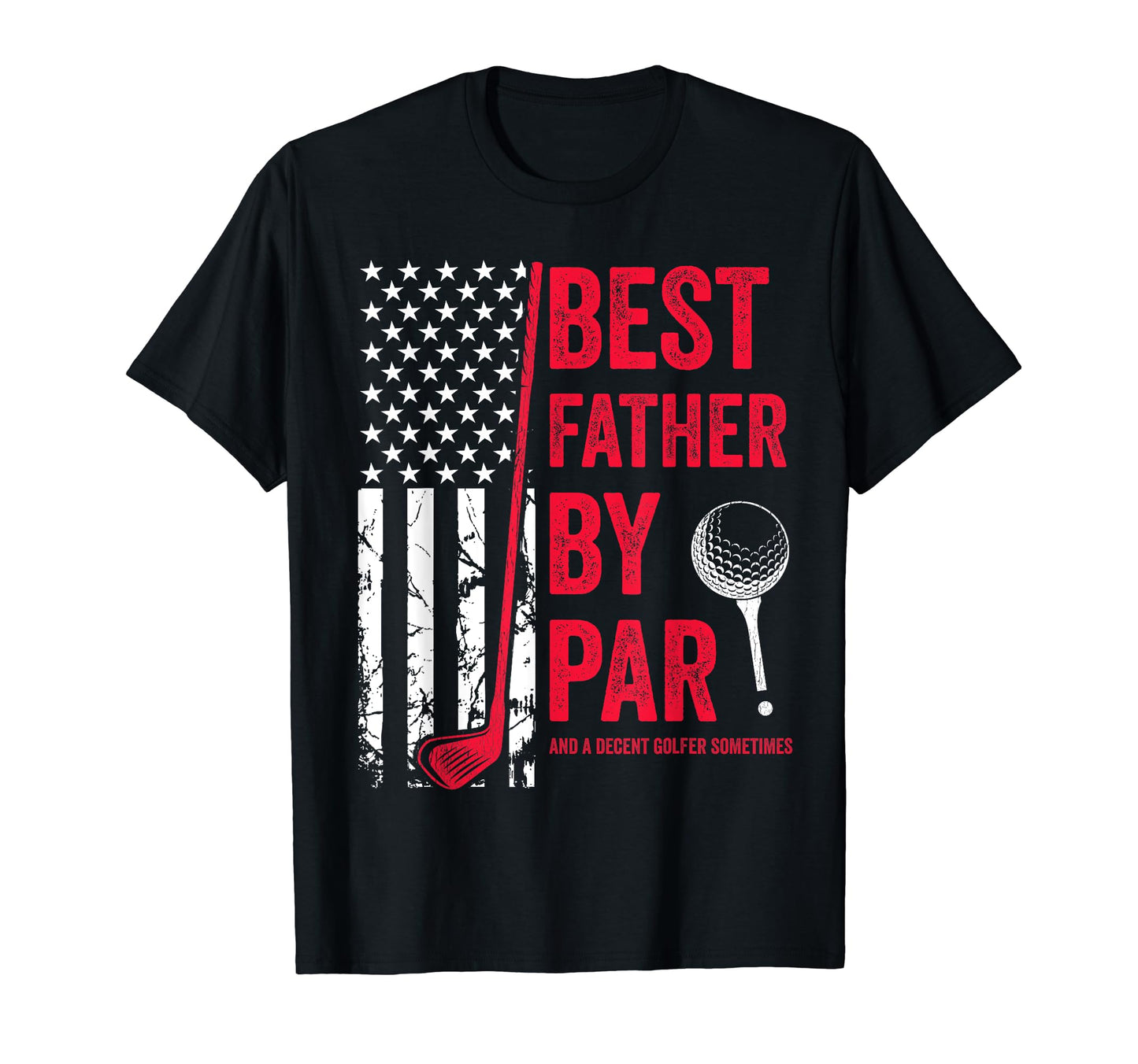 Best Father Par Usa Flag Golf Fathers T-Shirt - Novelty Apparel Men Women - T-Shirt, Sweatshirt, Hoodie