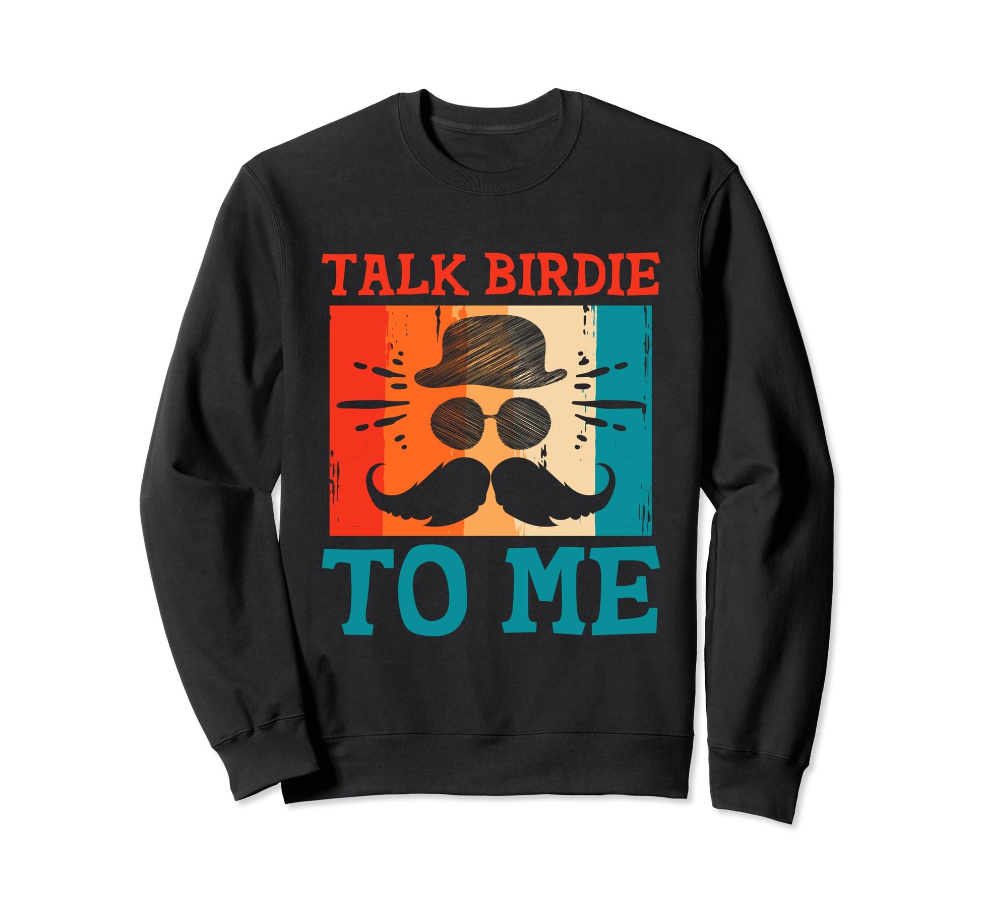 Talk Birdie To Me Fathers Day Golf Sweatshirt - Unique Graphic Men Women - T-Shirt, Sweatshirt, Hoodie