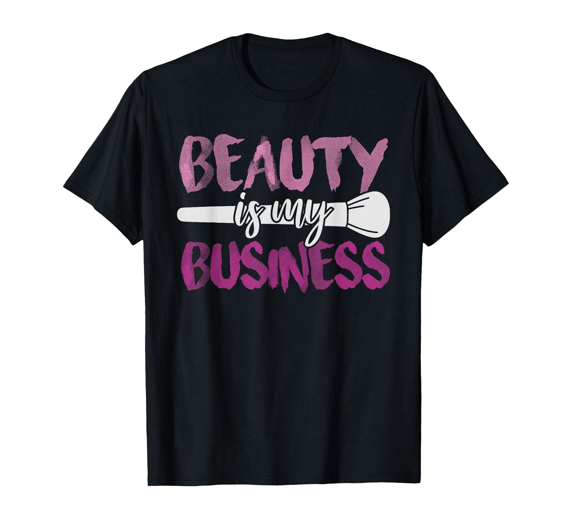 Beauty Is My Business Makeup Artist Gift T-Shirt - Aesthetic Graphic Unisex - T-Shirt, Sweatshirt, Hoodie
