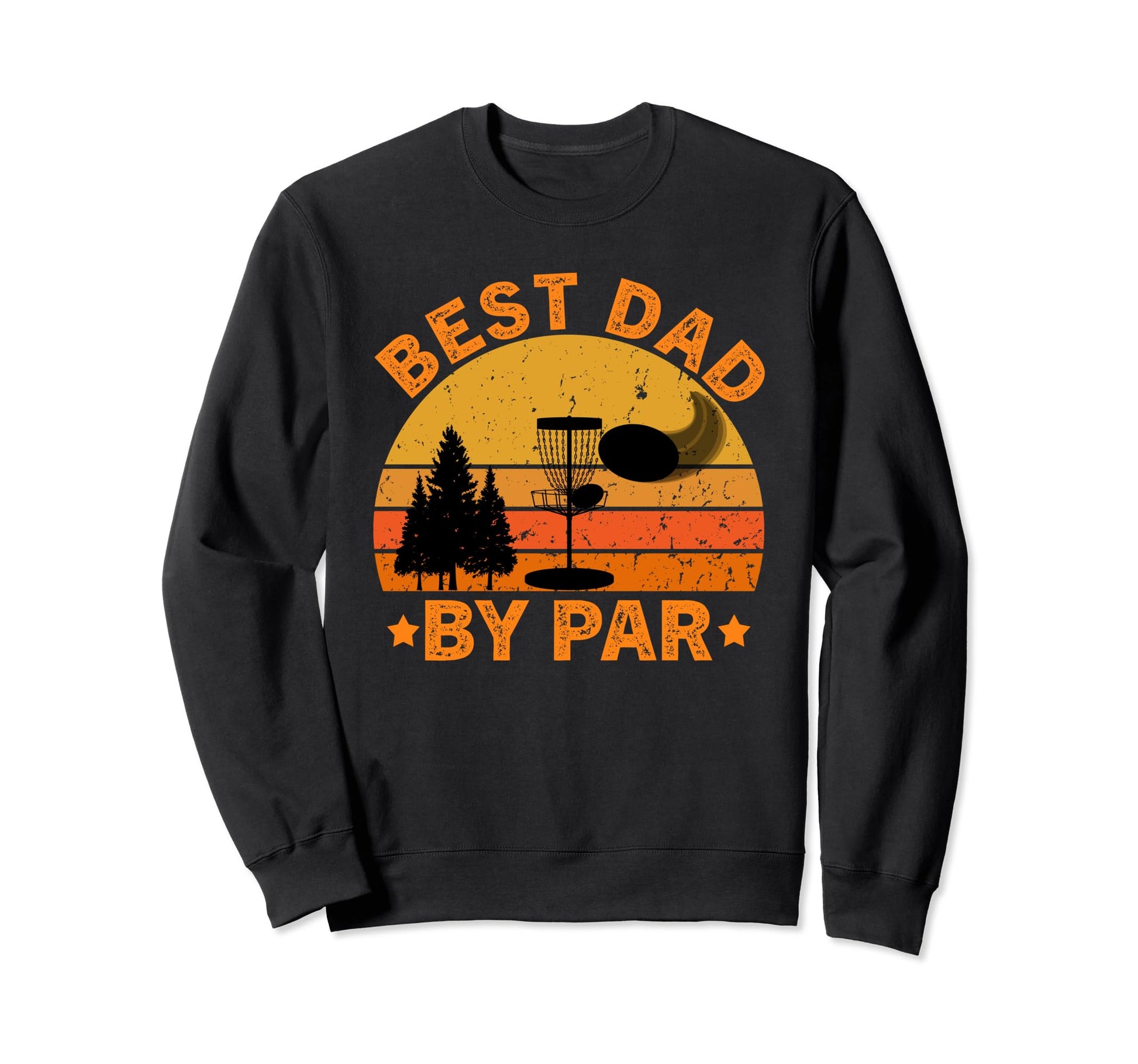 Best Dad Par Disc Golf Funny Sweatshirt - Casual Everyday Wear Men Women - T-Shirt, Sweatshirt, Hoodie