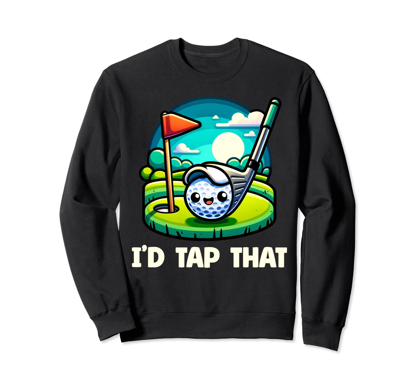 Funny Id Tap That Golfing Gag Sweatshirt - Aesthetic Graphic for Adults - T-Shirt, Sweatshirt, Hoodie