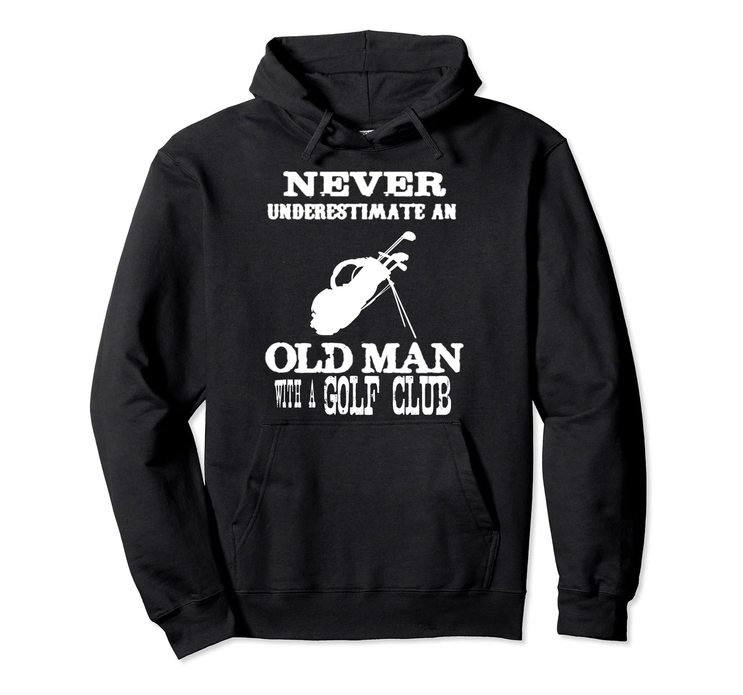 Never Underestimate Old Golf Club Hoodie - Aesthetic Graphic Men Women - T-Shirt, Sweatshirt, Hoodie