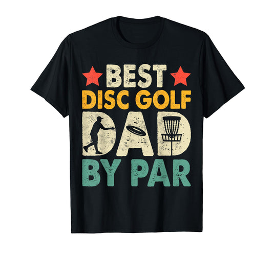 Best Disc Golf Dad Par Basket T-Shirt - Fun Novelty Design for Adults - T-Shirt, Sweatshirt, Hoodie