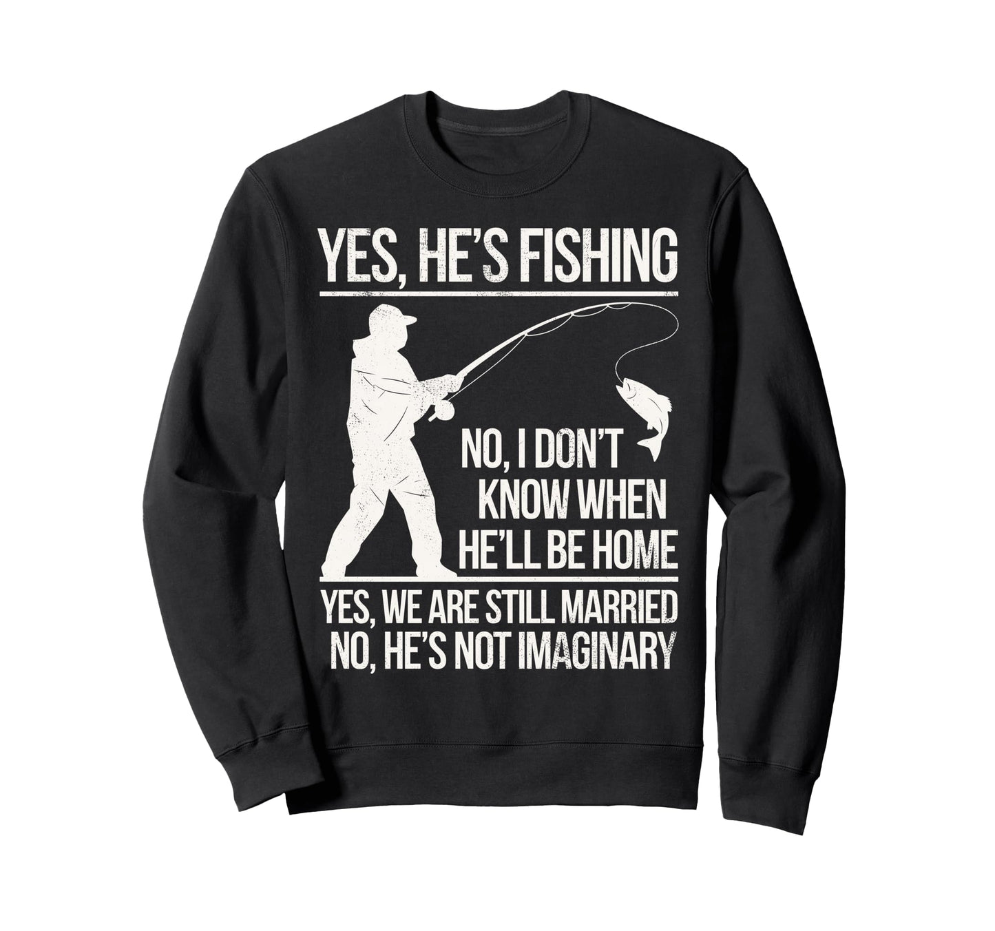 Yes Hes Fishing Husband Sarcastic Sweatshirt - Aesthetic Graphic Men Women - T-Shirt, Sweatshirt, Hoodie