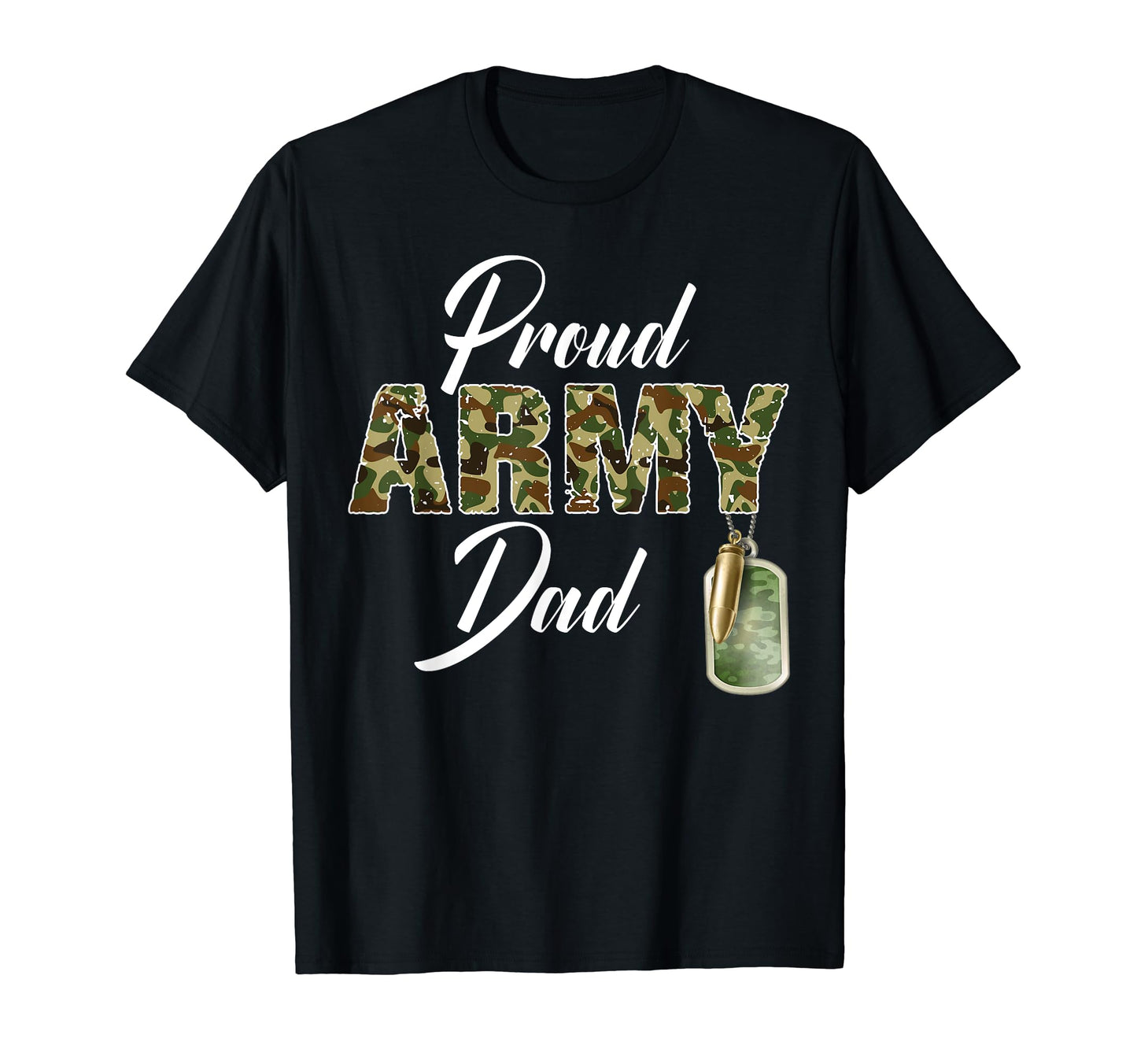 Proud Army Dad Camouflage T-Shirt - Casual Everyday Wear for Adults - T-Shirt, Sweatshirt, Hoodie