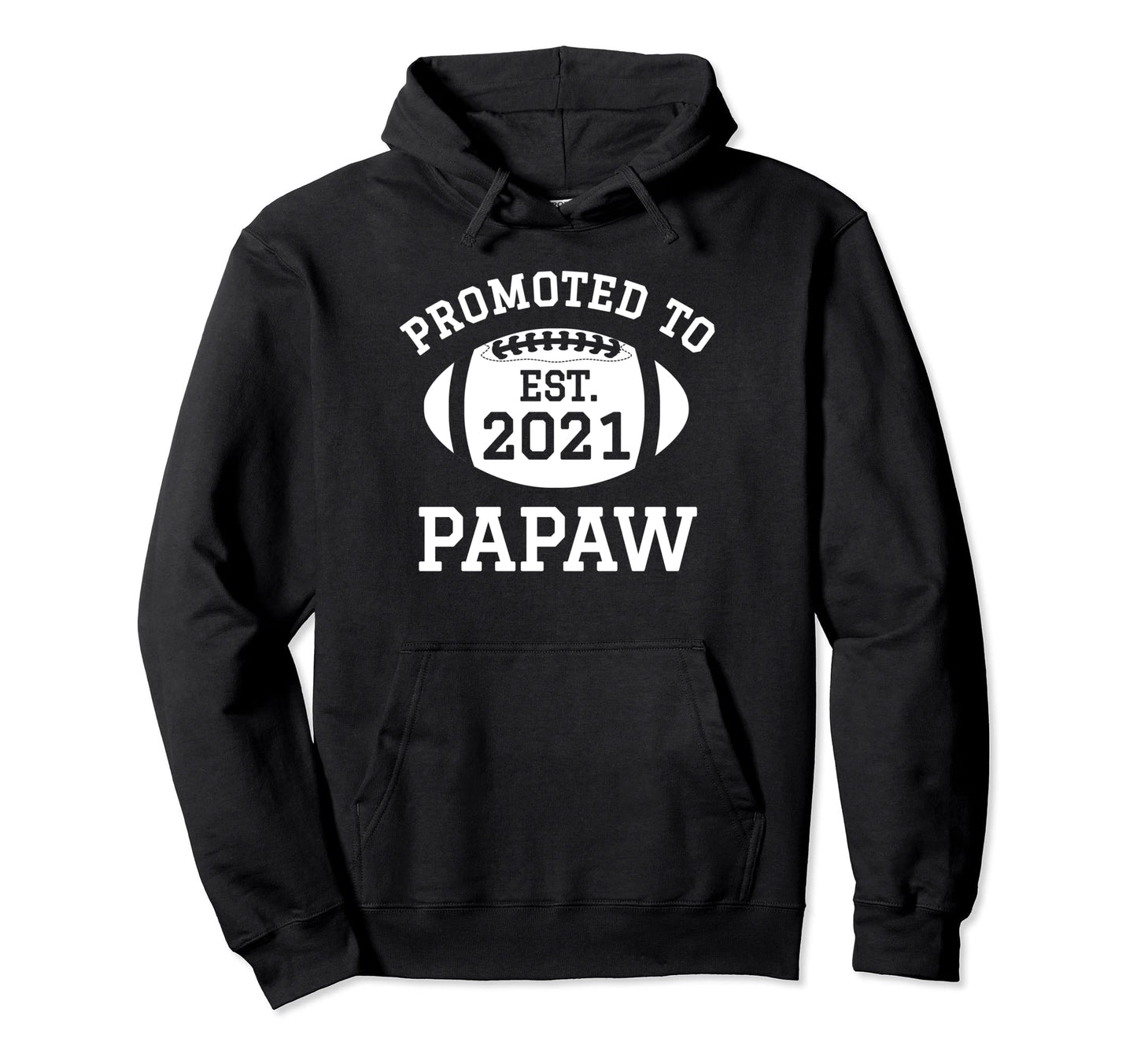 Promoted To Papaw 2021 New Grandpa Gifts Hoodie - Trendy Graphic Men Women - T-Shirt, Sweatshirt, Hoodie