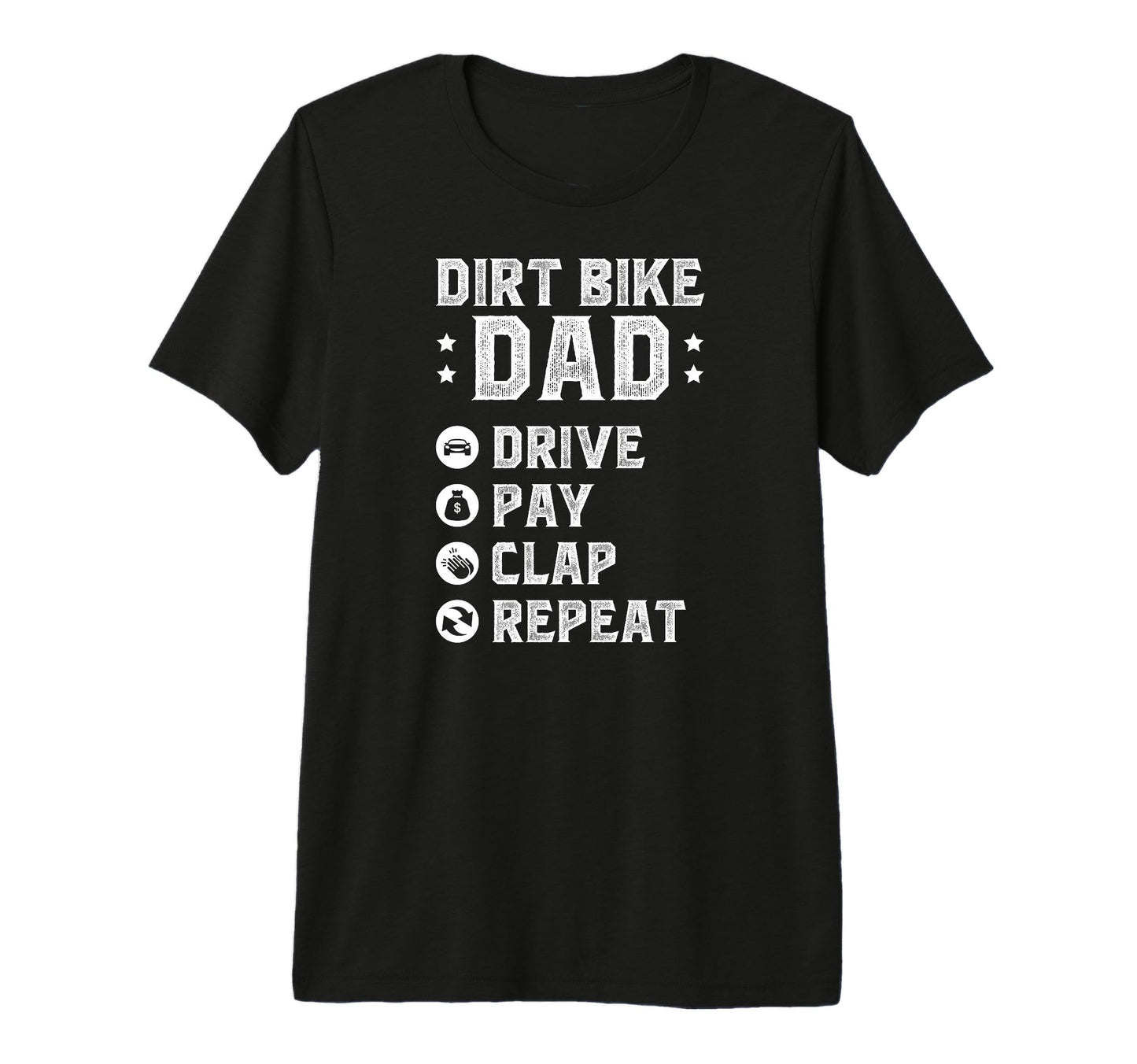 Mens Dirt Bike Dad Drive Pay Clap Dad Dirt T-Shirt - Graphic Print Unisex - T-Shirt, Sweatshirt, Hoodie