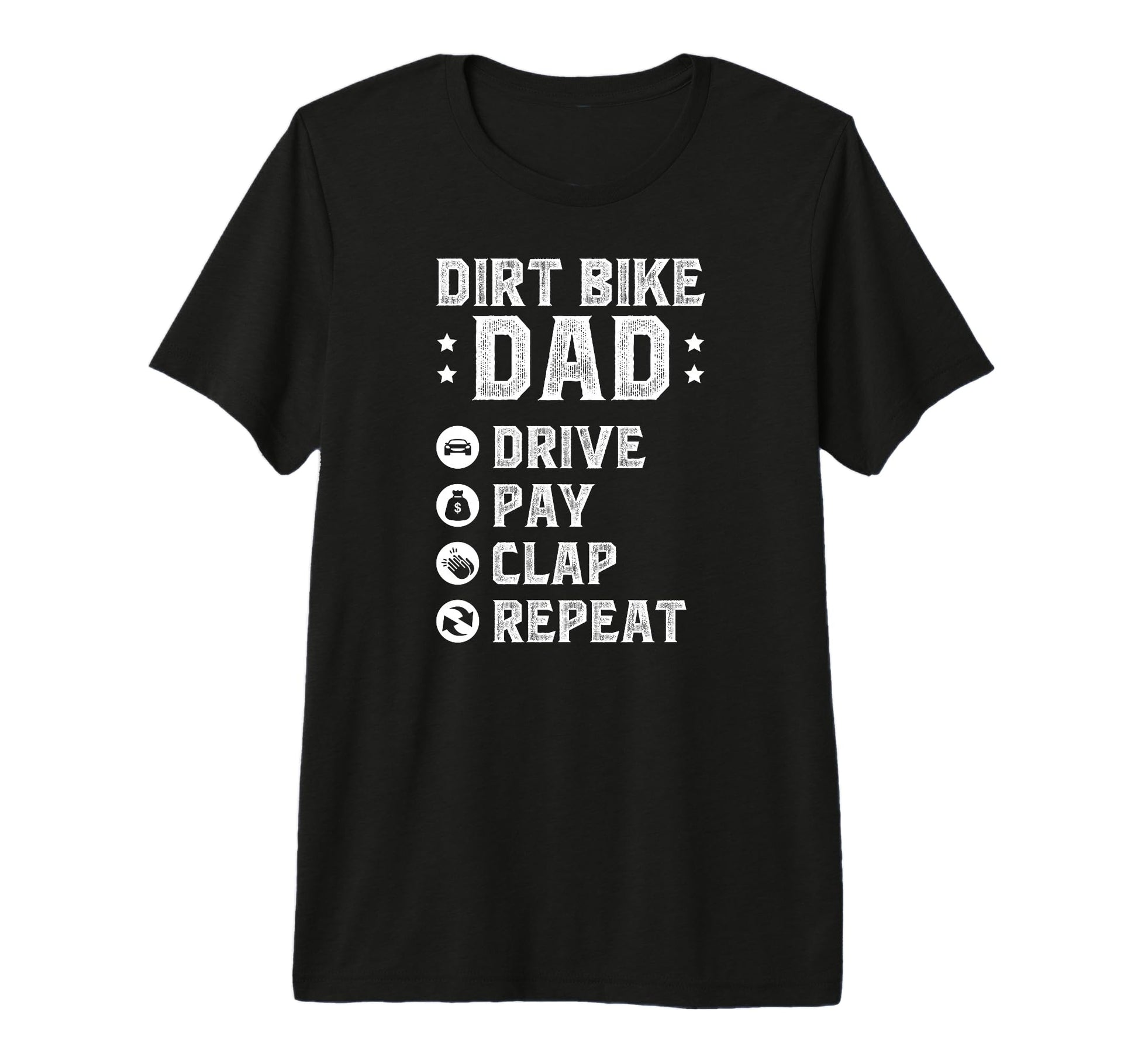 Mens Dirt Bike Dad Drive Pay Clap Dad Dirt T-Shirt - Graphic Print Unisex - T-Shirt, Sweatshirt, Hoodie