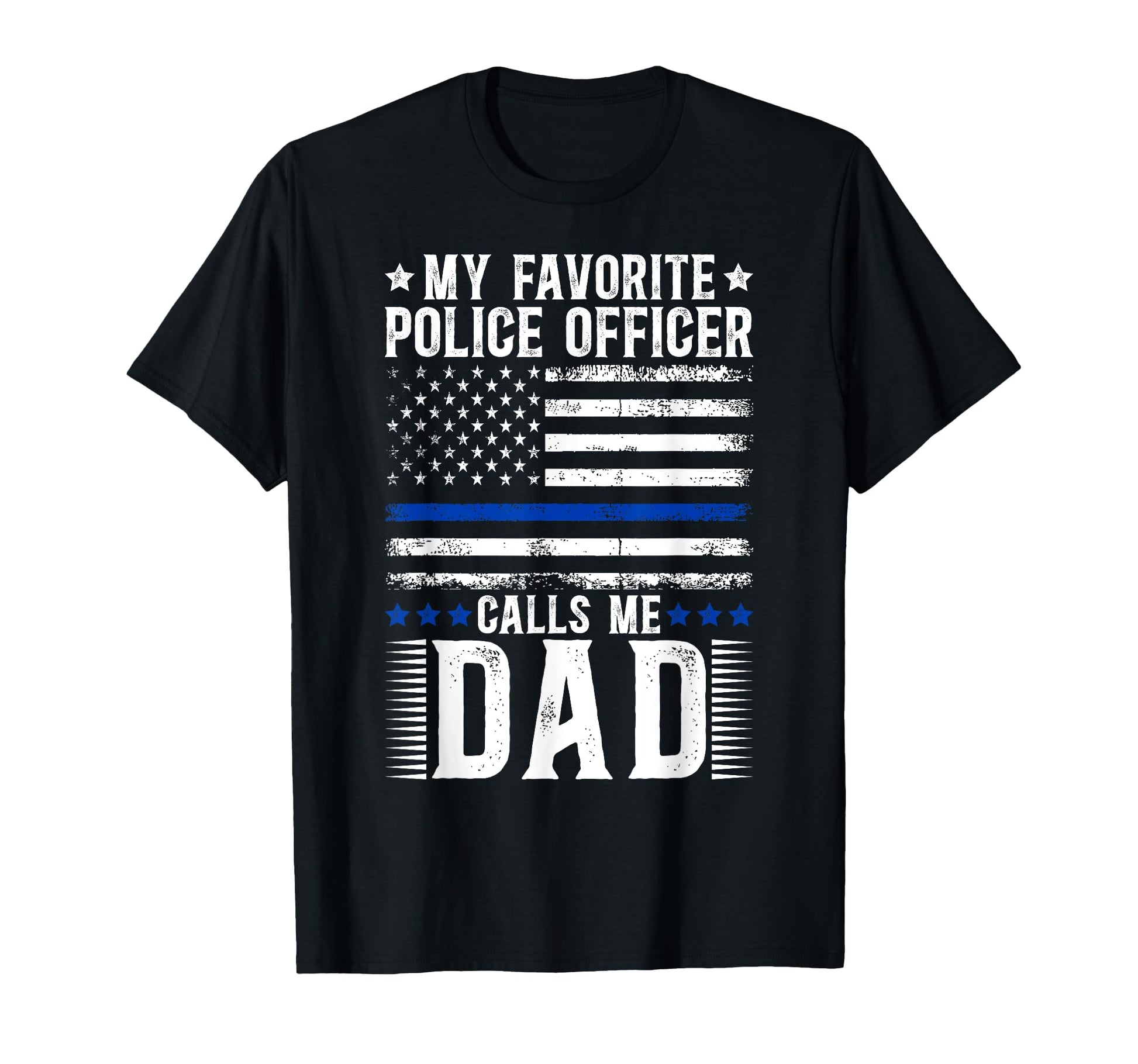 My Favorite Police Officer Dad Police T-Shirt - Graphic Print for Adults - T-Shirt, Sweatshirt, Hoodie