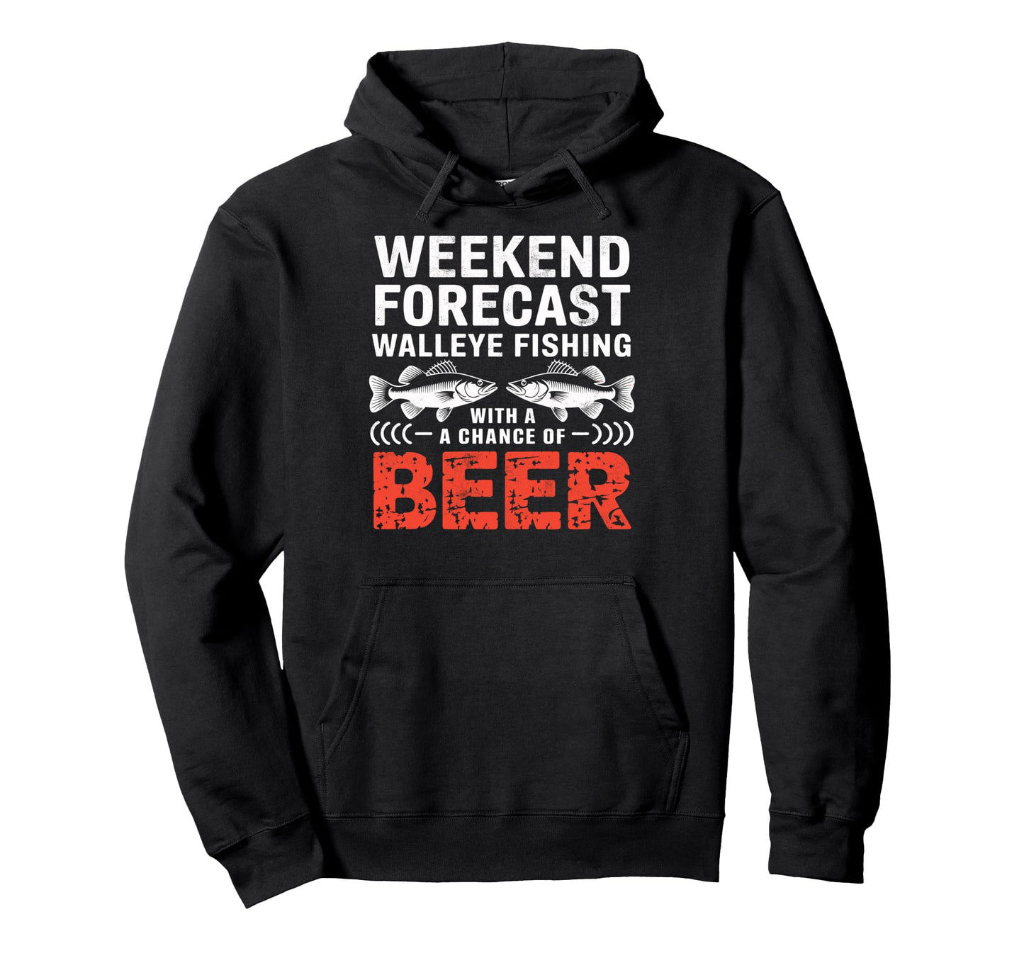 Weekend Forecast Walleye Fishing Hoodie - Fun Novelty Design for Adults - T-Shirt, Sweatshirt, Hoodie