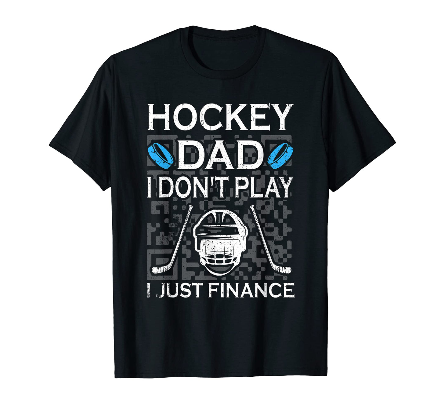 Hockey Dad I Dont Play I Just Finance T-Shirt - Streetwear Style Unisex - T-Shirt, Sweatshirt, Hoodie