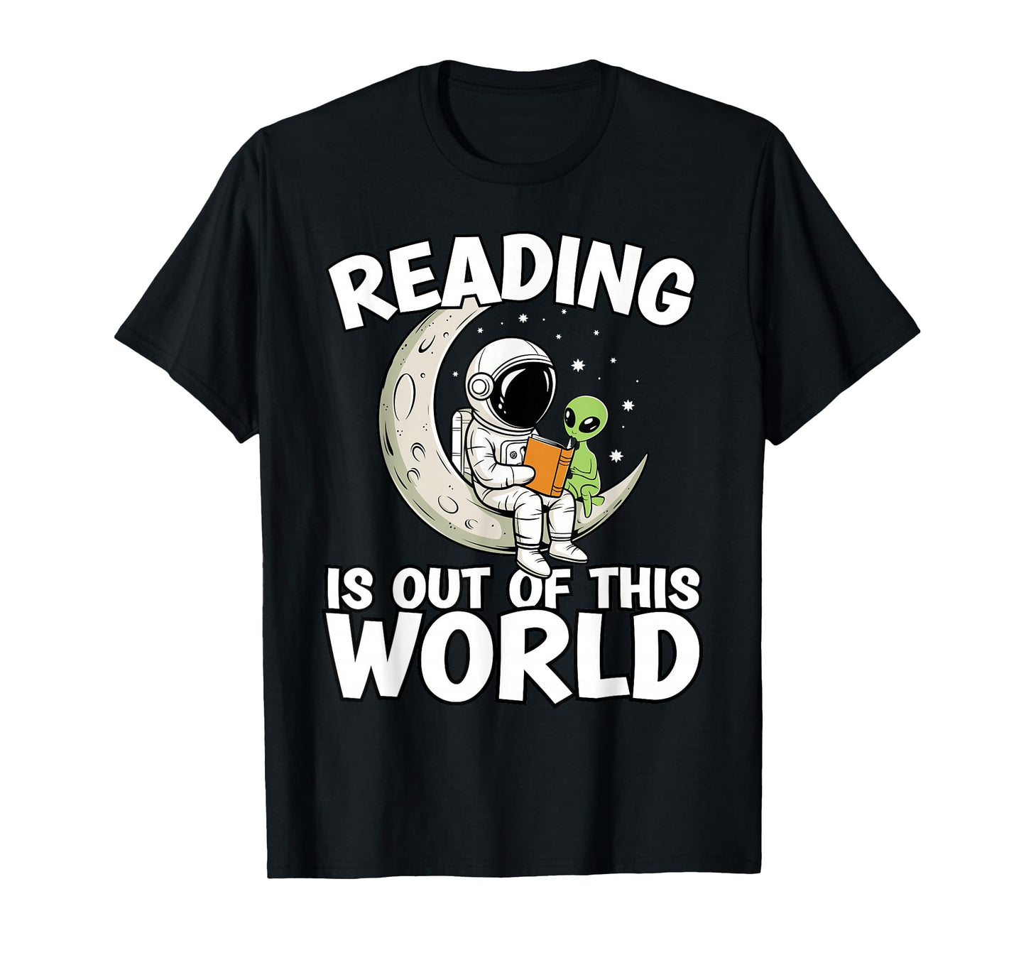 Reading Is Out This World Space T-Shirt - Casual Everyday Wear Unisex - T-Shirt, Sweatshirt, Hoodie