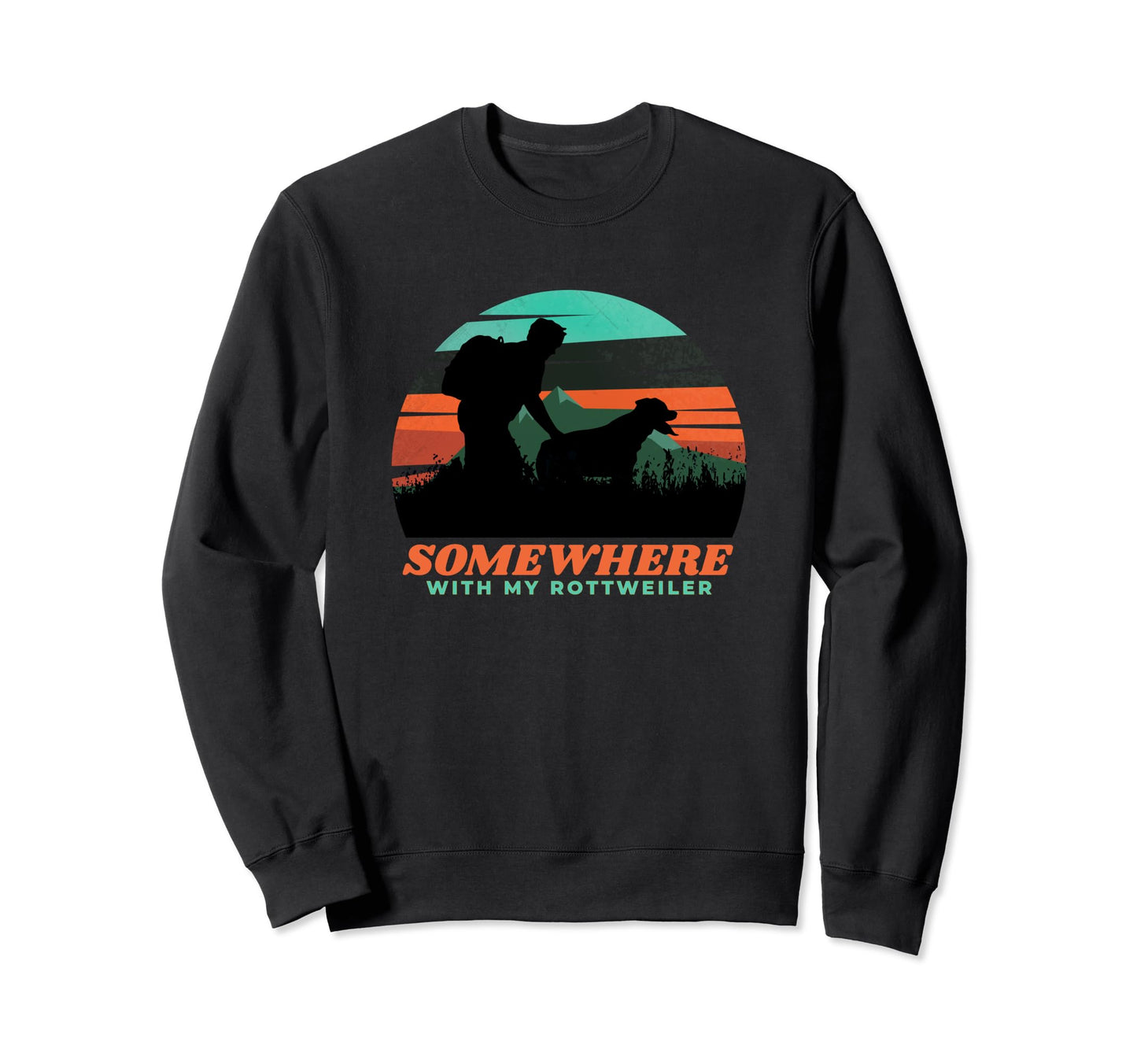 Somewhere My Rottweiler Mens Sweatshirt - Casual Everyday Wear for Adults - T-Shirt, Sweatshirt, Hoodie