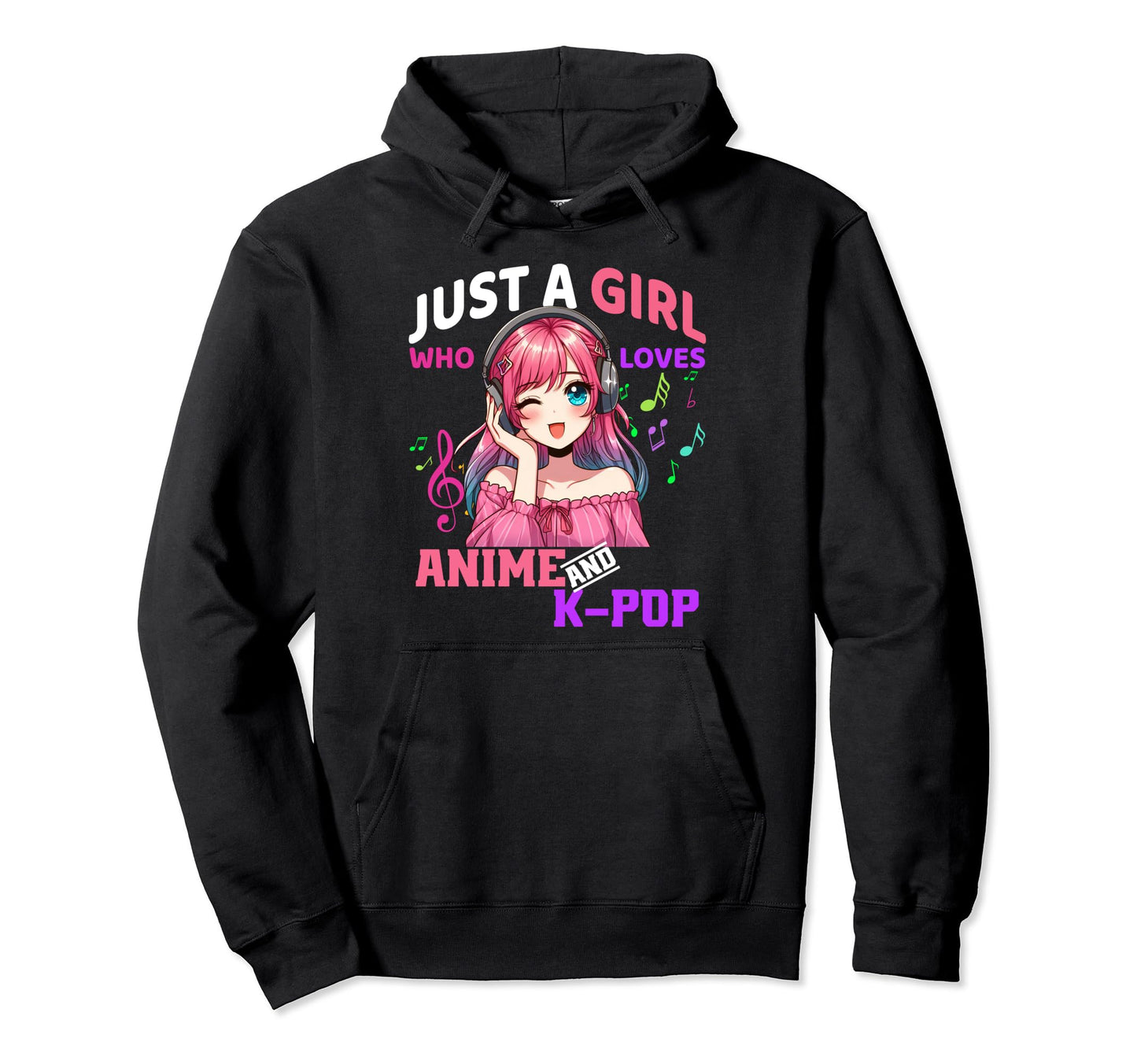 Just Who Loves Anime And K Pop Music Hoodie - Novelty Apparel Men Women - T-Shirt, Sweatshirt, Hoodie