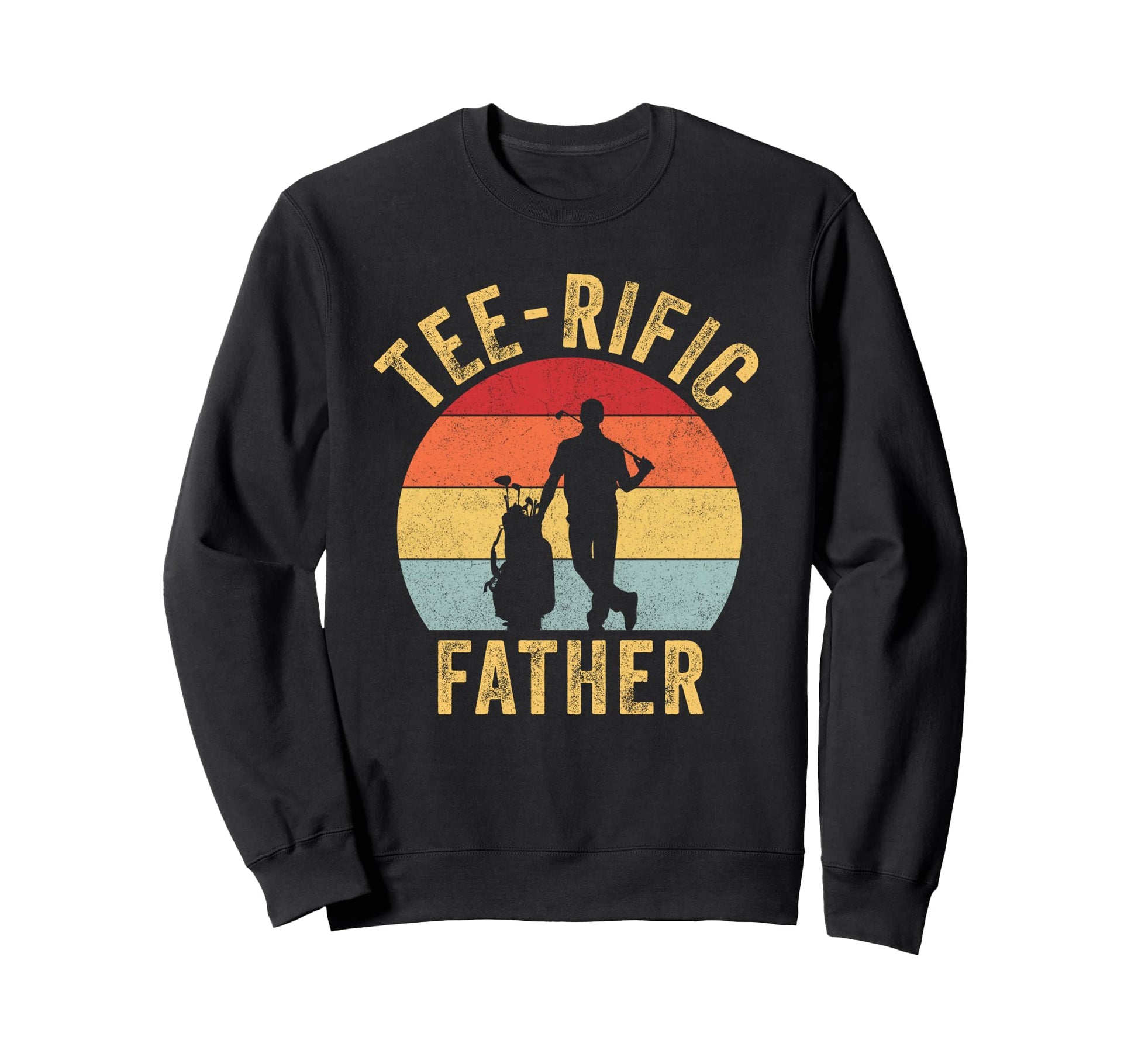 Rific Father Golfing Dad Golf Dad Sweatshirt - Unique Graphic for Adults - T-Shirt, Sweatshirt, Hoodie