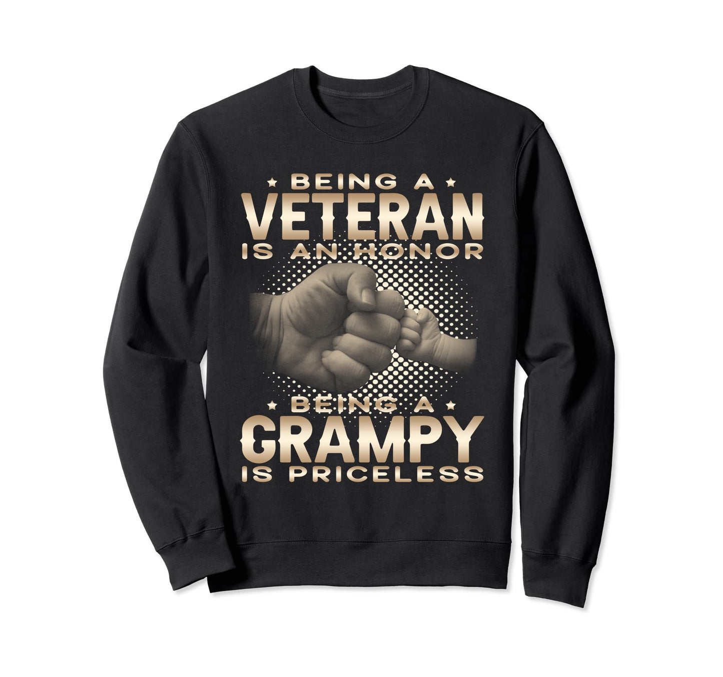 Being Veteran Is Honor Being Grampy Sweatshirt - Streetwear Style Unisex - T-Shirt, Sweatshirt, Hoodie