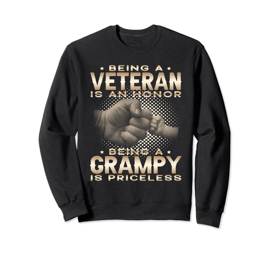 Being Veteran Is Honor Being Grampy Sweatshirt - Streetwear Style Unisex - T-Shirt, Sweatshirt, Hoodie