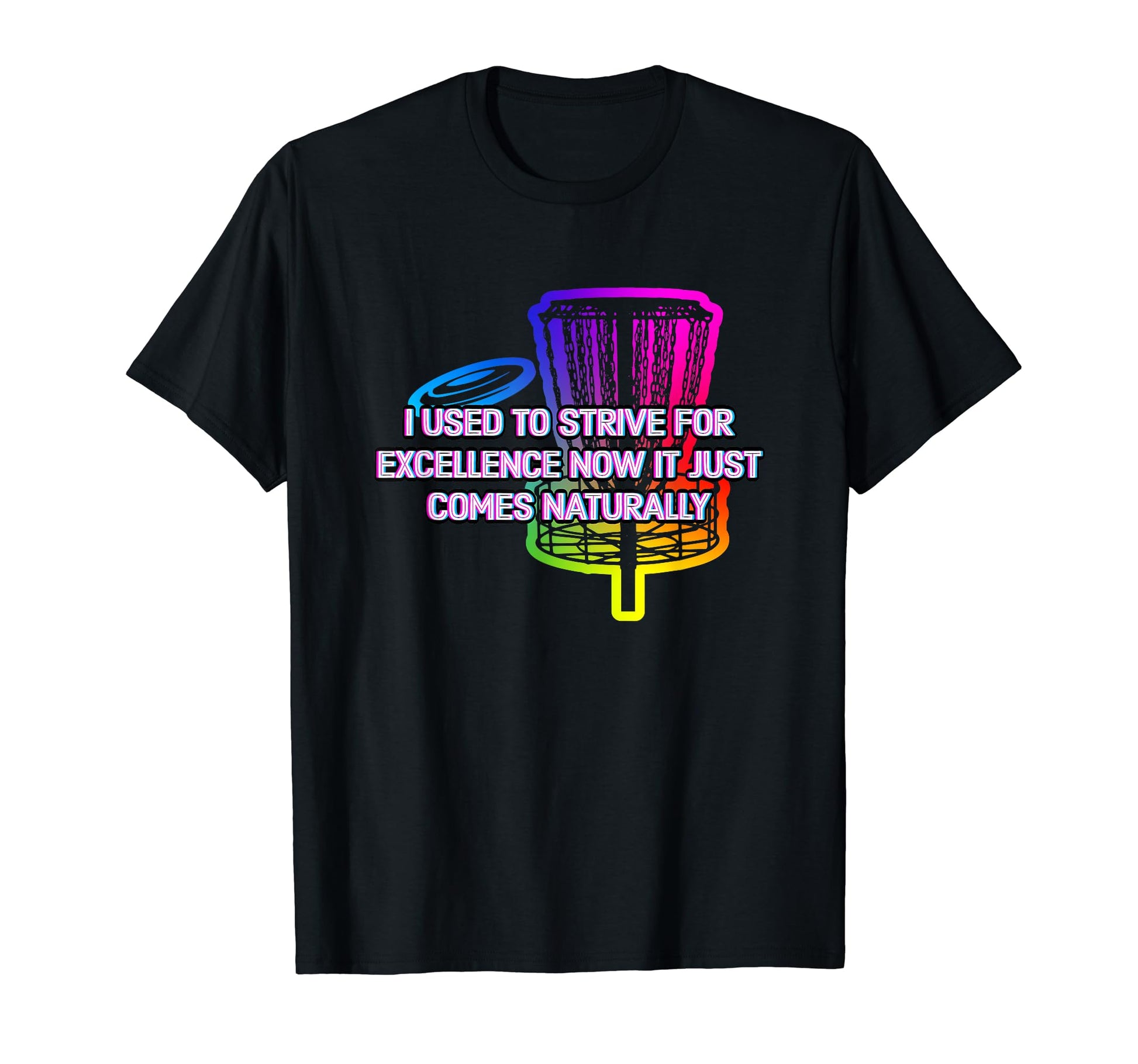 Used To Strive Excellence Disc Golf T-Shirt - Streetwear Style Unisex - T-Shirt, Sweatshirt, Hoodie