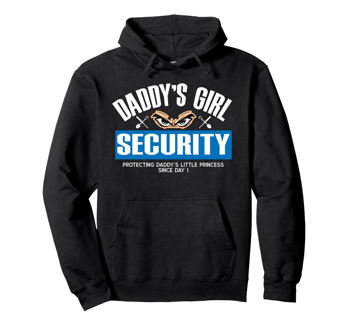Daddys Security Protecting Dads Princess Hoodie - Graphic Print Men Women - T-Shirt, Sweatshirt, Hoodie