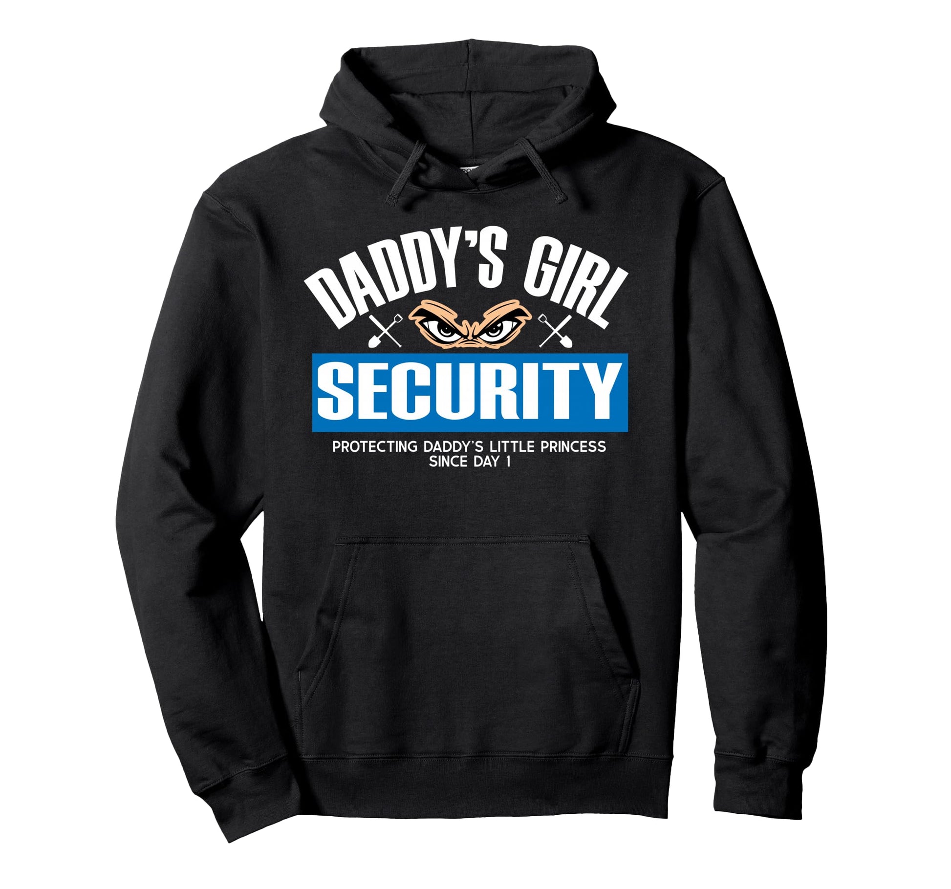 Daddys Security Protecting Dads Princess Hoodie - Graphic Print Men Women - T-Shirt, Sweatshirt, Hoodie