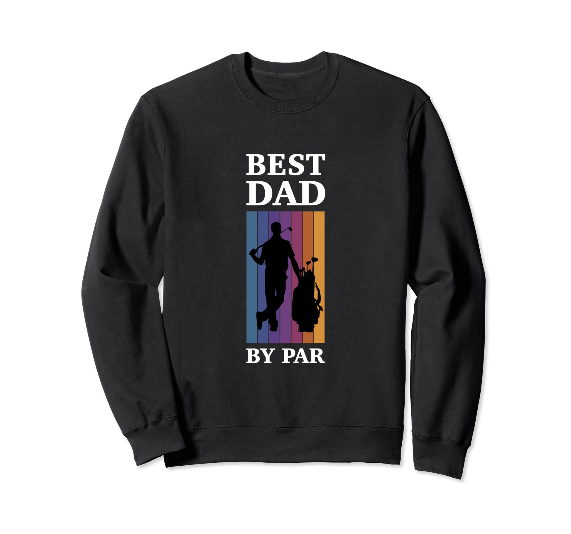 Best Dad Par Golf Sweatshirt - Casual Everyday Wear Unisex - T-Shirt, Sweatshirt, Hoodie