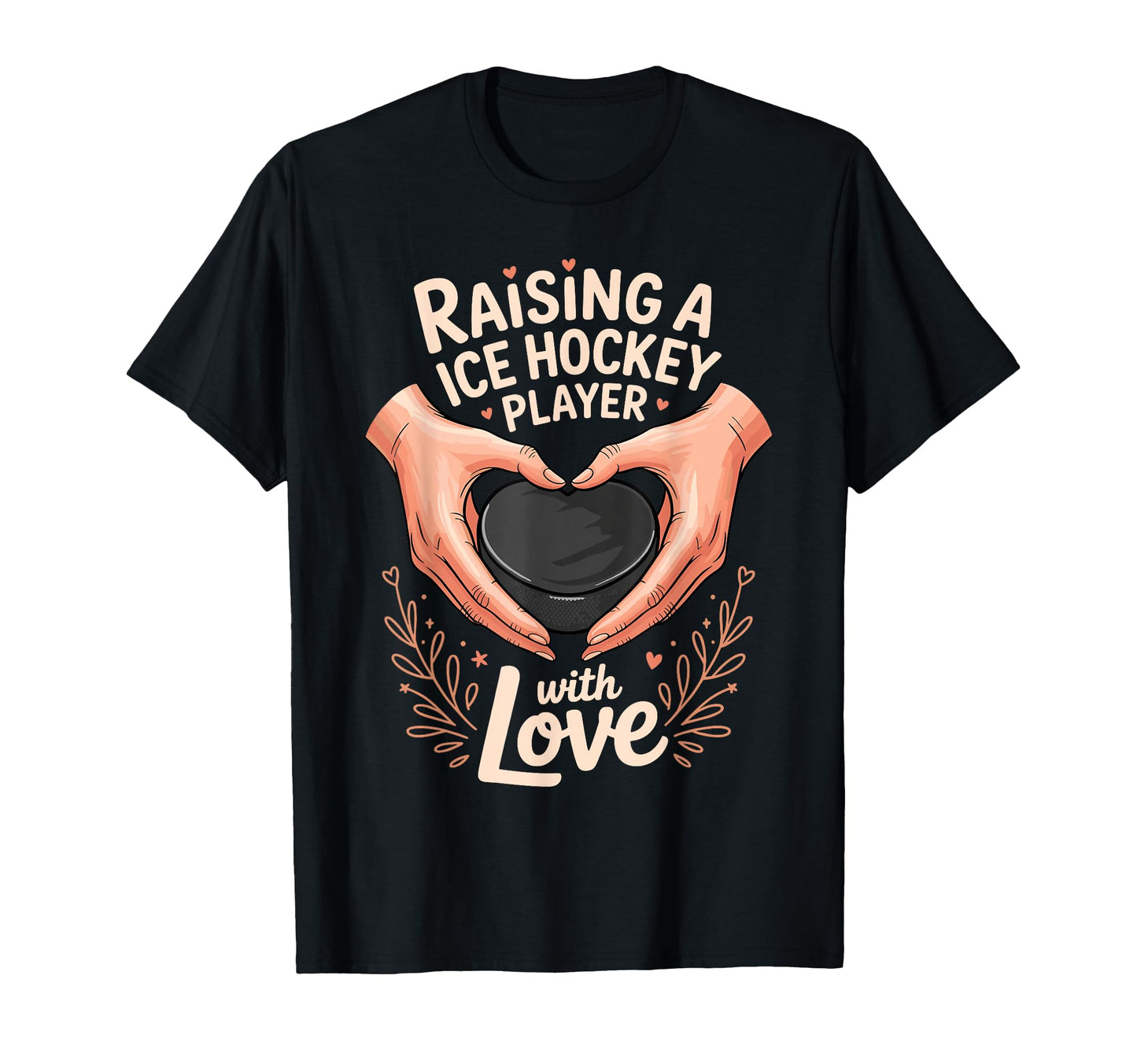 Raising Ice Hockey Player Love Parent T-Shirt - Custom Art Print Unisex - T-Shirt, Sweatshirt, Hoodie