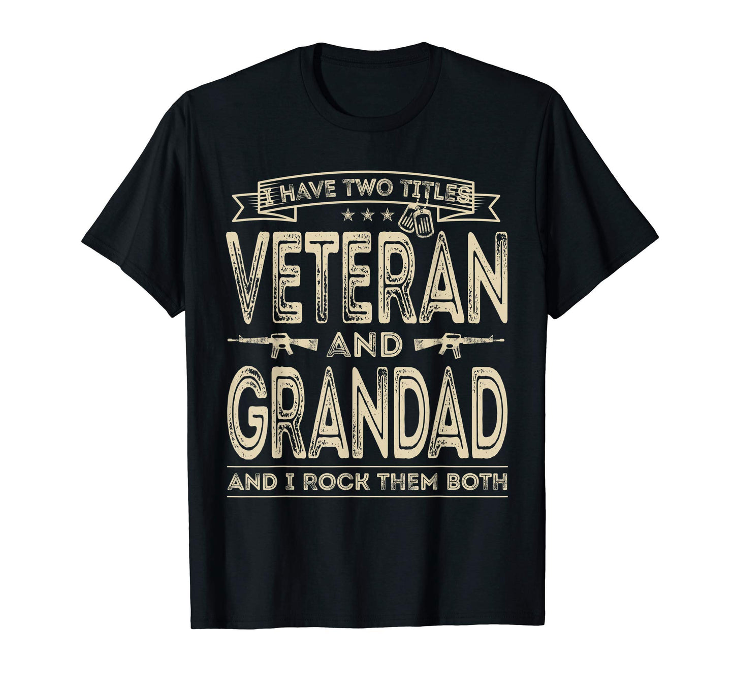 Mens I Have Two Titles Veteran And T-Shirt - Novelty Apparel Unisex - T-Shirt, Sweatshirt, Hoodie