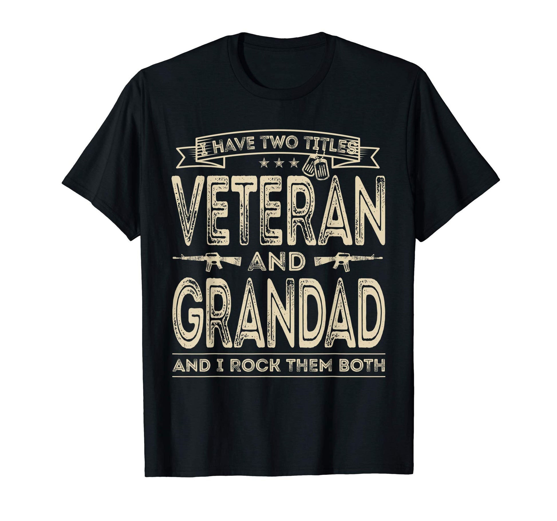 Mens I Have Two Titles Veteran And T-Shirt - Novelty Apparel Unisex - T-Shirt, Sweatshirt, Hoodie