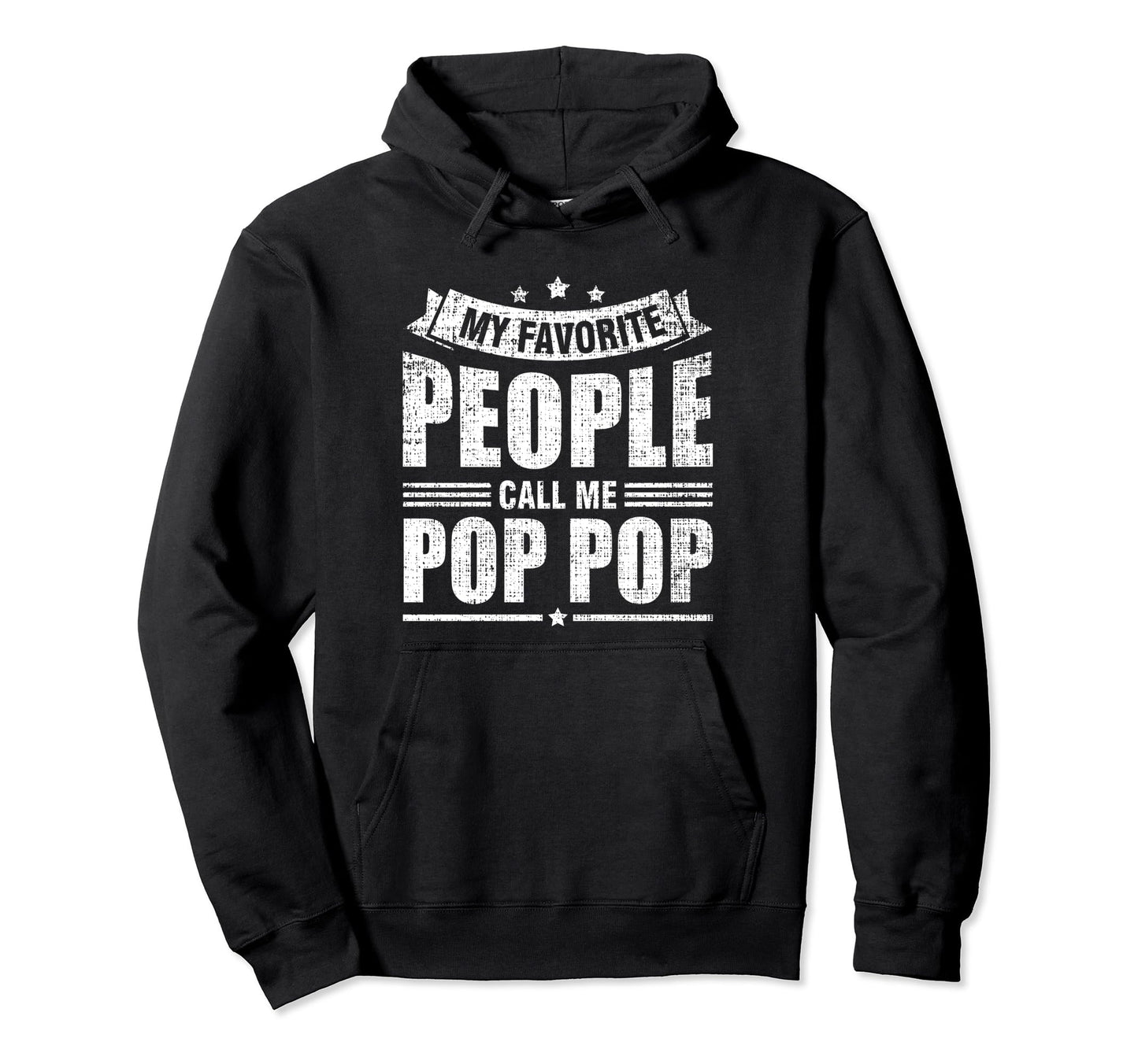 My Favorite People Call Me Pop Pop Hoodie - Fun Novelty Design Unisex - T-Shirt, Sweatshirt, Hoodie