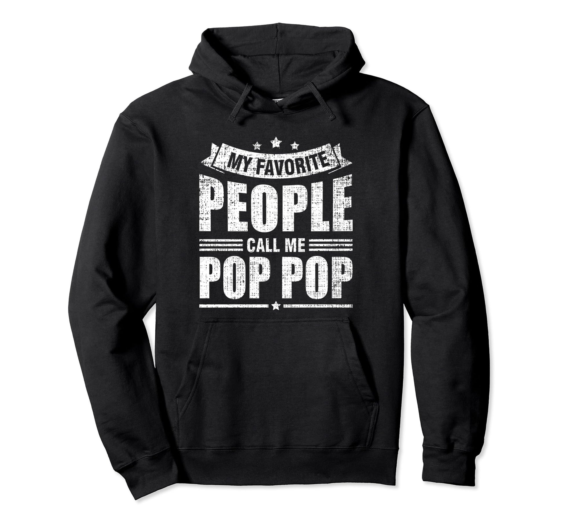 My Favorite People Call Me Pop Pop Hoodie - Fun Novelty Design Unisex - T-Shirt, Sweatshirt, Hoodie
