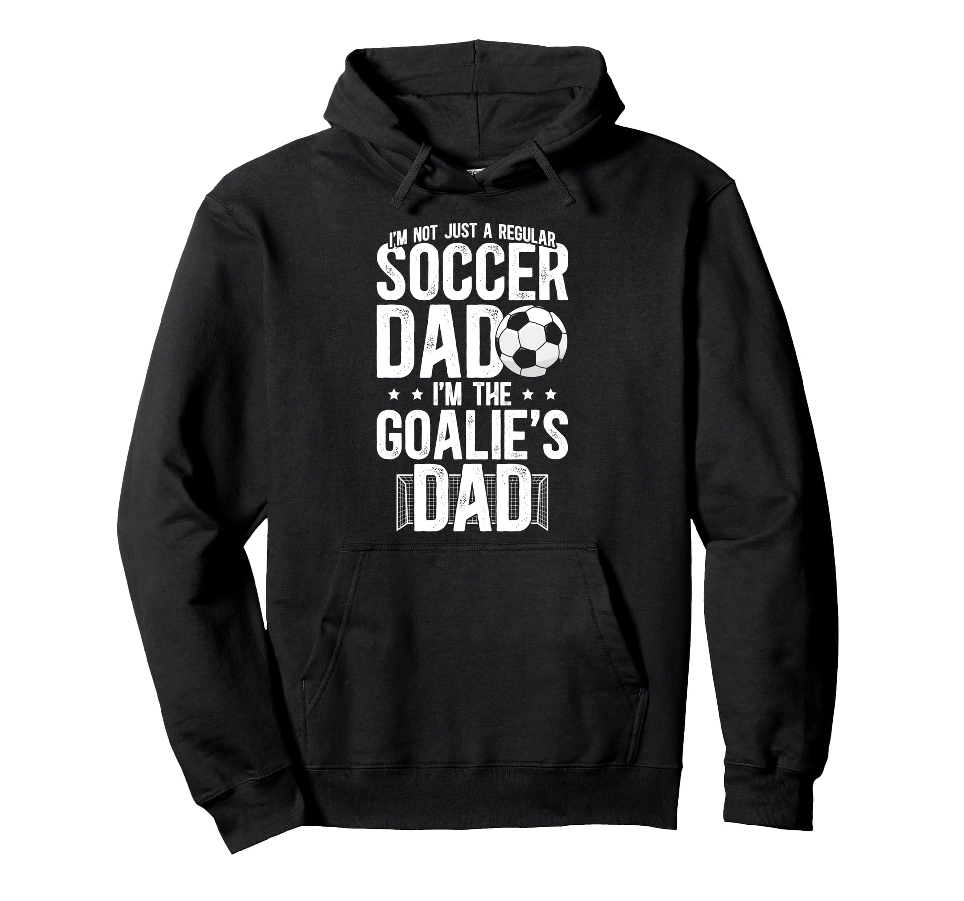 Im Soccer Goalie Dad Soccer Keeper Dad Hoodie - Streetwear Style Men Women - T-Shirt, Sweatshirt, Hoodie