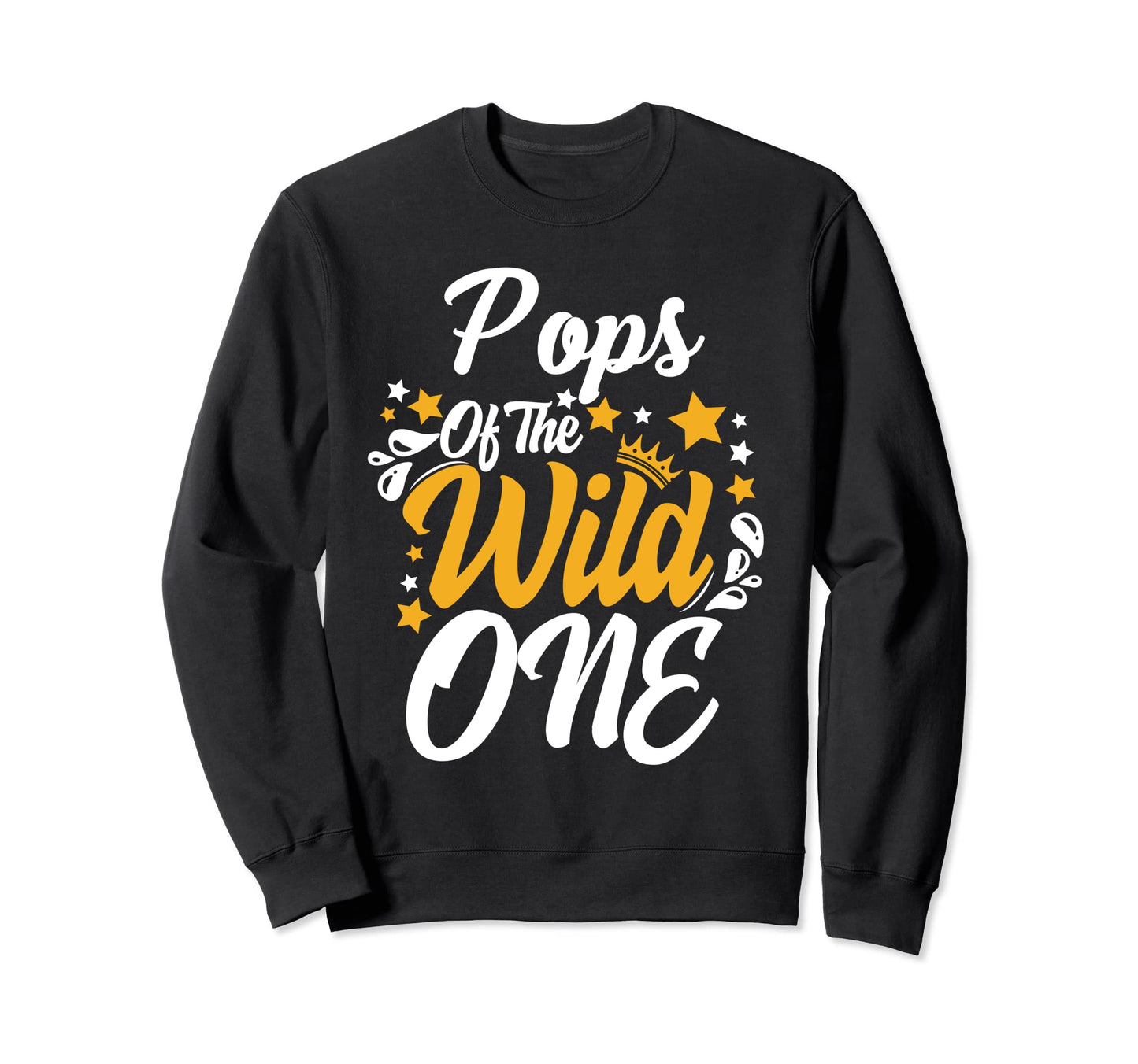 Pops Wild One 1St Birthday Party First Sweatshirt - Novelty Apparel Unisex - T-Shirt, Sweatshirt, Hoodie