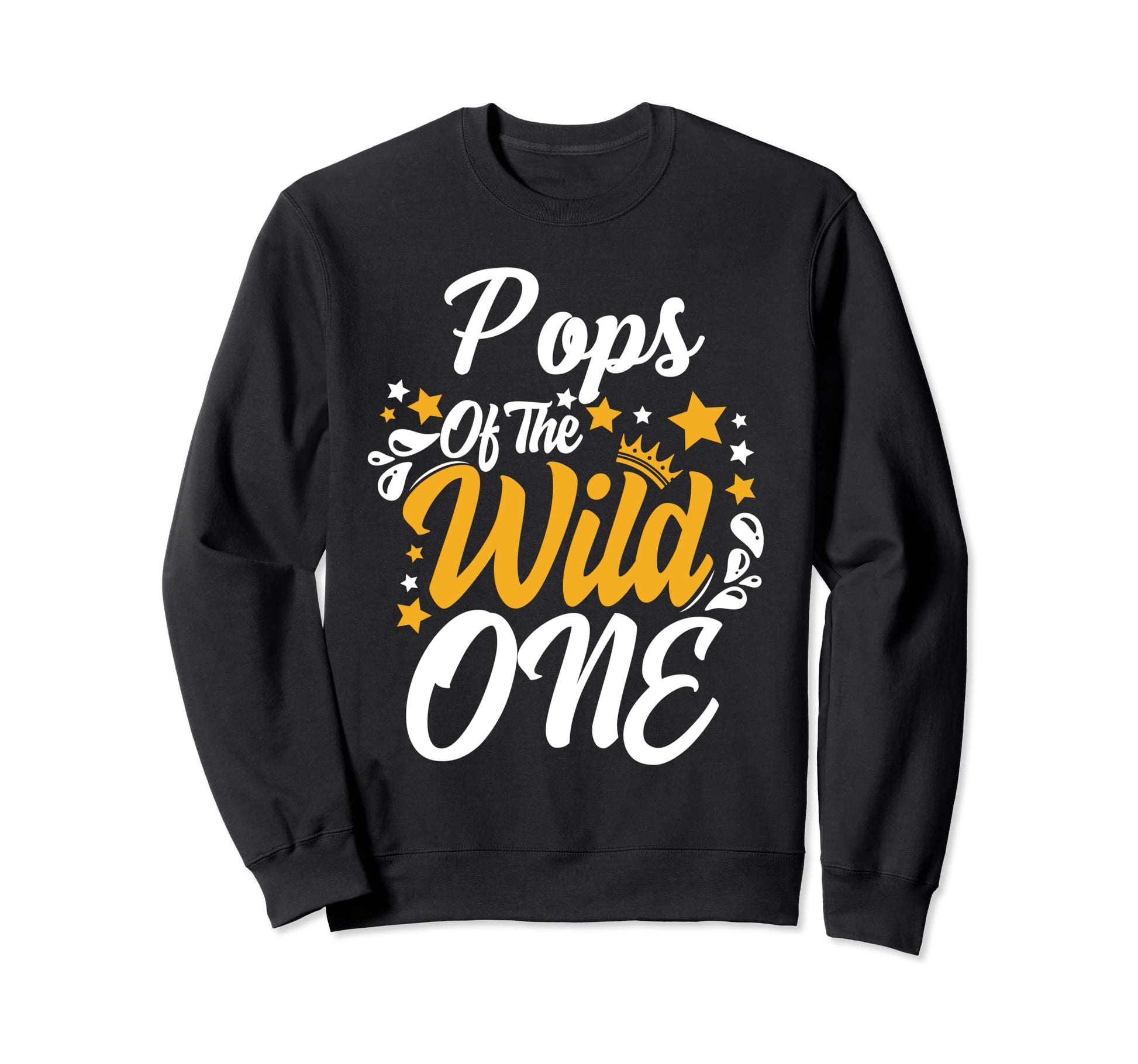Pops Wild One 1St Birthday Party First Sweatshirt - Novelty Apparel Unisex - T-Shirt, Sweatshirt, Hoodie